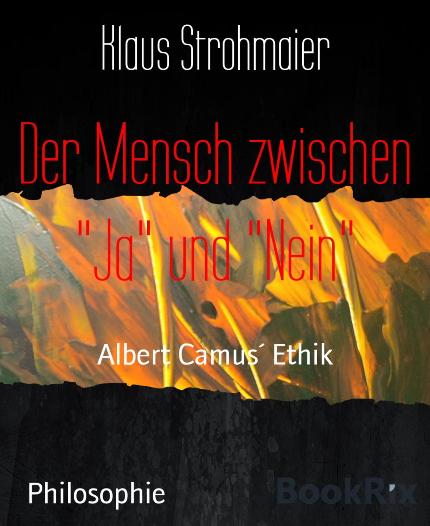 Der Mensch zwischen "Ja" und "Nein: Albert Camus' Ethik