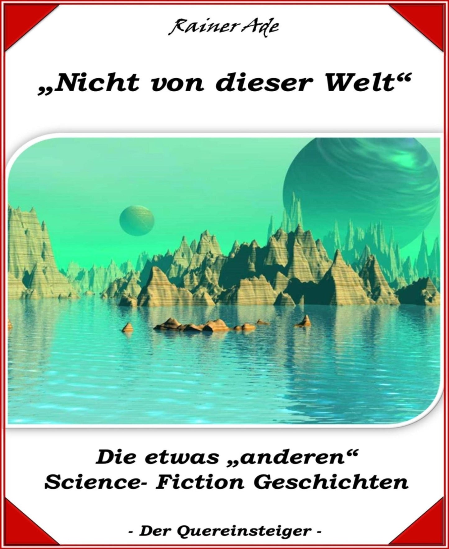 Nicht von dieser Welt: Die etwas anderen Science- Fiction Geschichten