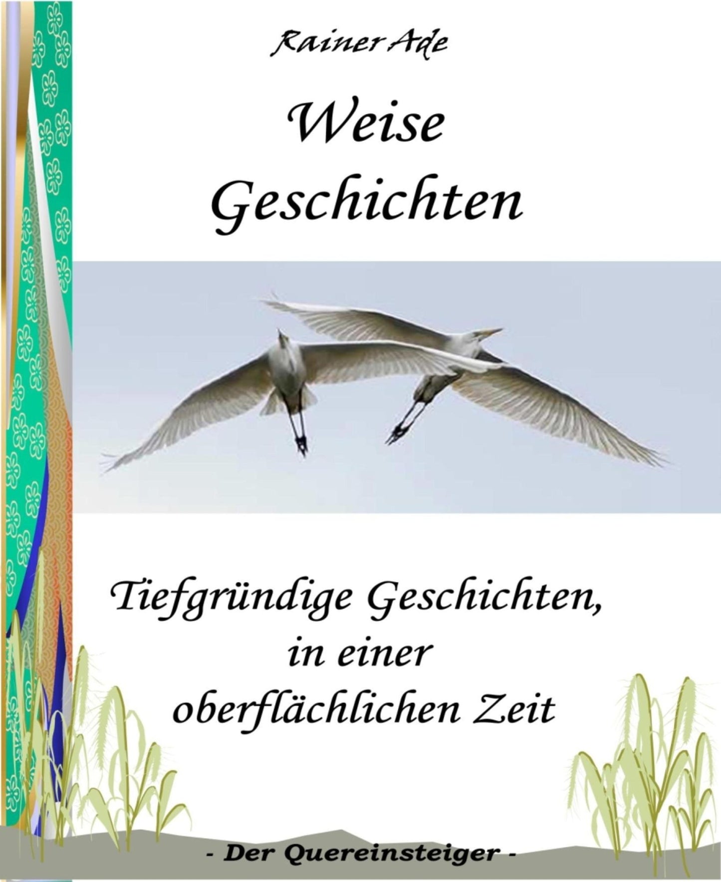 Weise Geschichten: Leise Geschichten, in einer lauten Zeit.