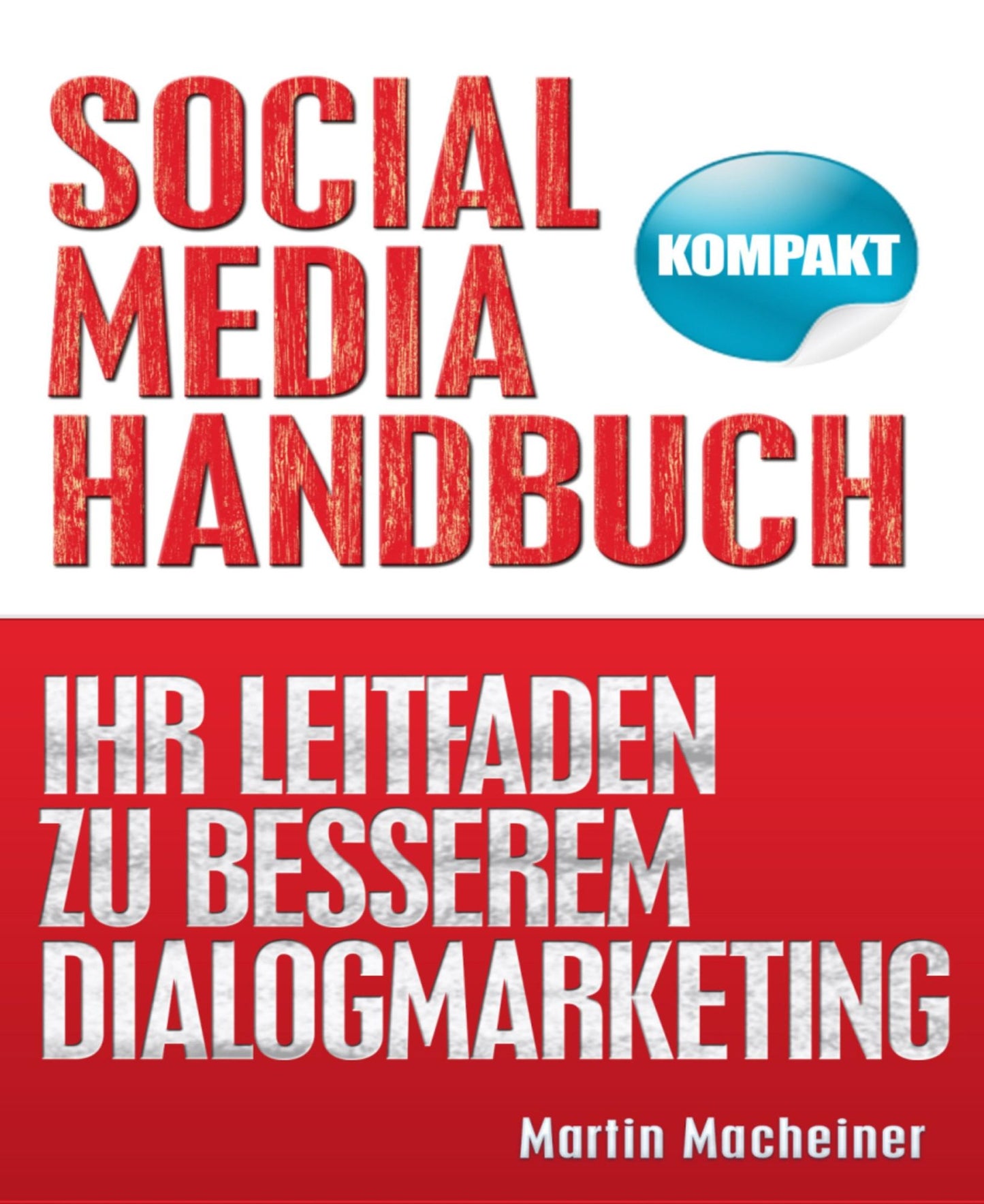 Social Media Handbuch - Kompakt: Ihr Leitfaden zu besserem Dialogmarketing