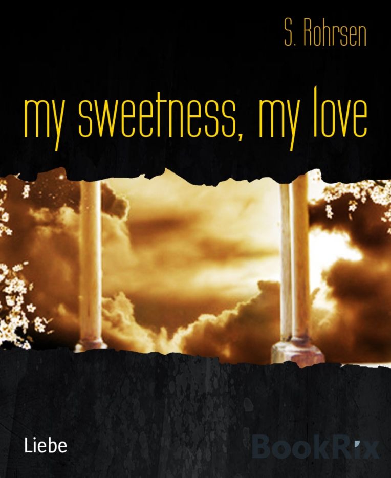 my sweetness, my love