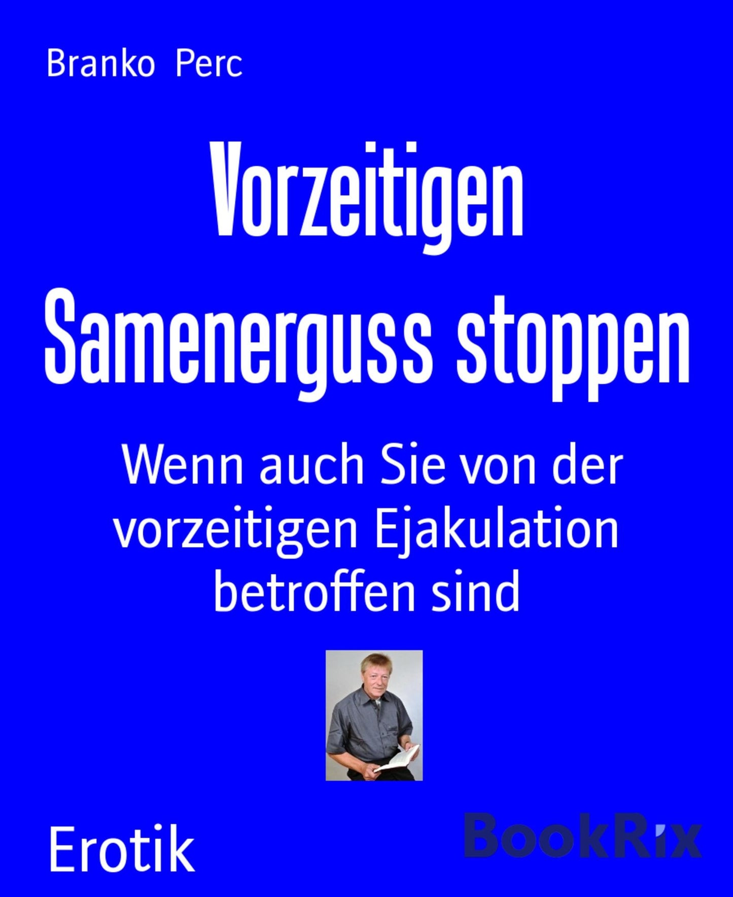 Vorzeitigen Samenerguss stoppen: Wenn auch Sie von der vorzeitigen Ejakulation betroffen sind