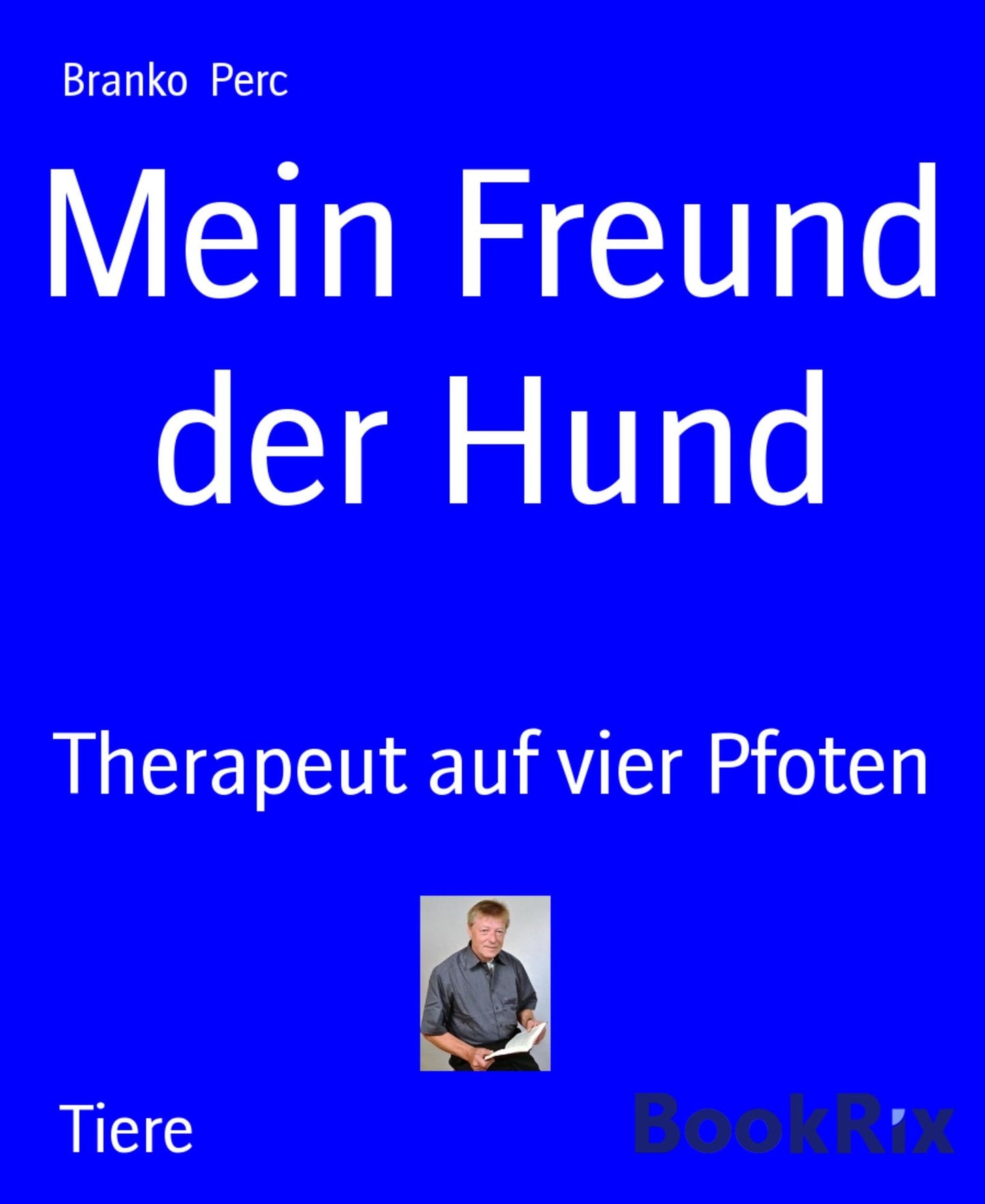 Mein Freund der Hund: Therapeut auf vier Pfoten