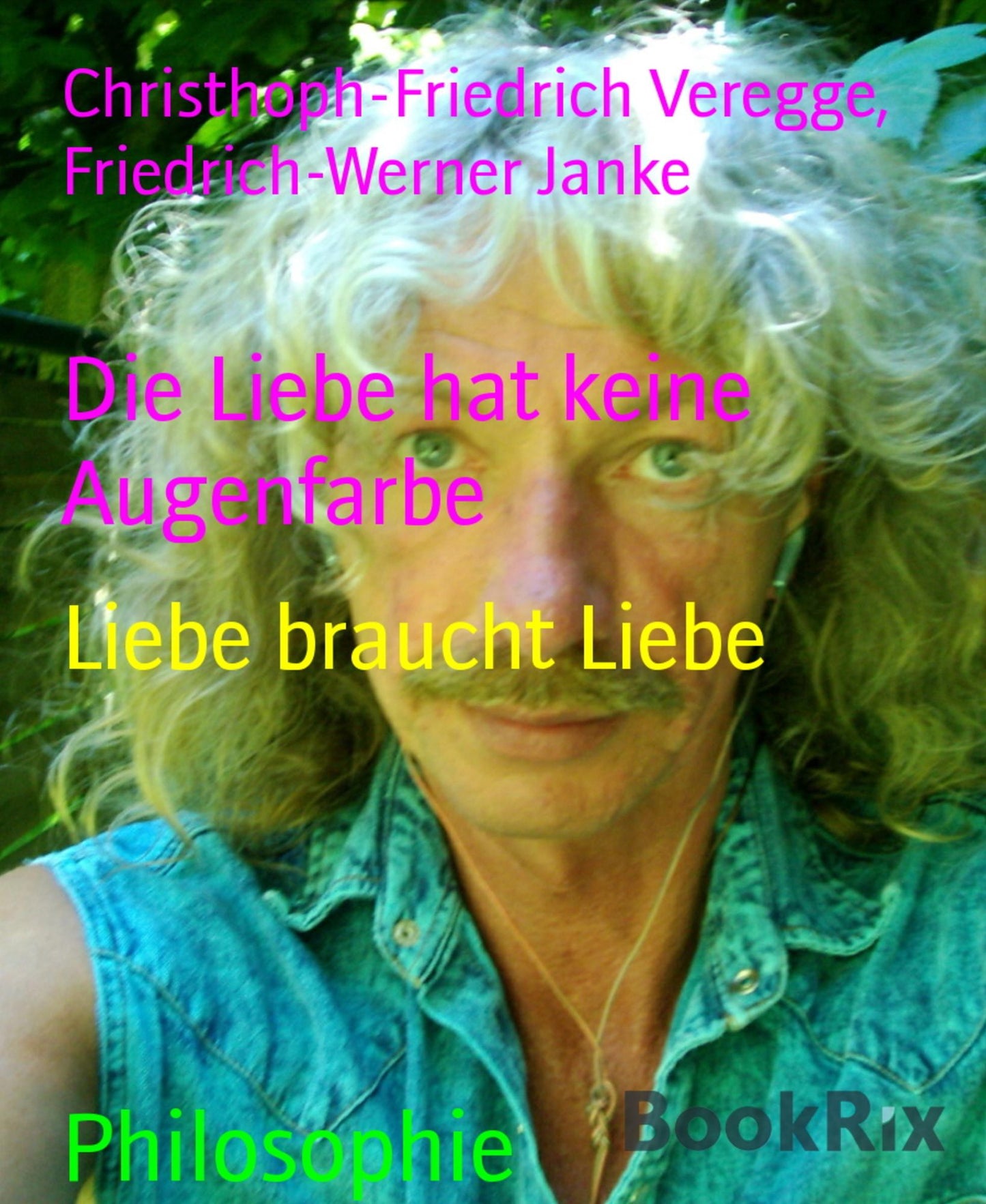 Die Liebe hat keine Augenfarbe: Liebe braucht Liebe