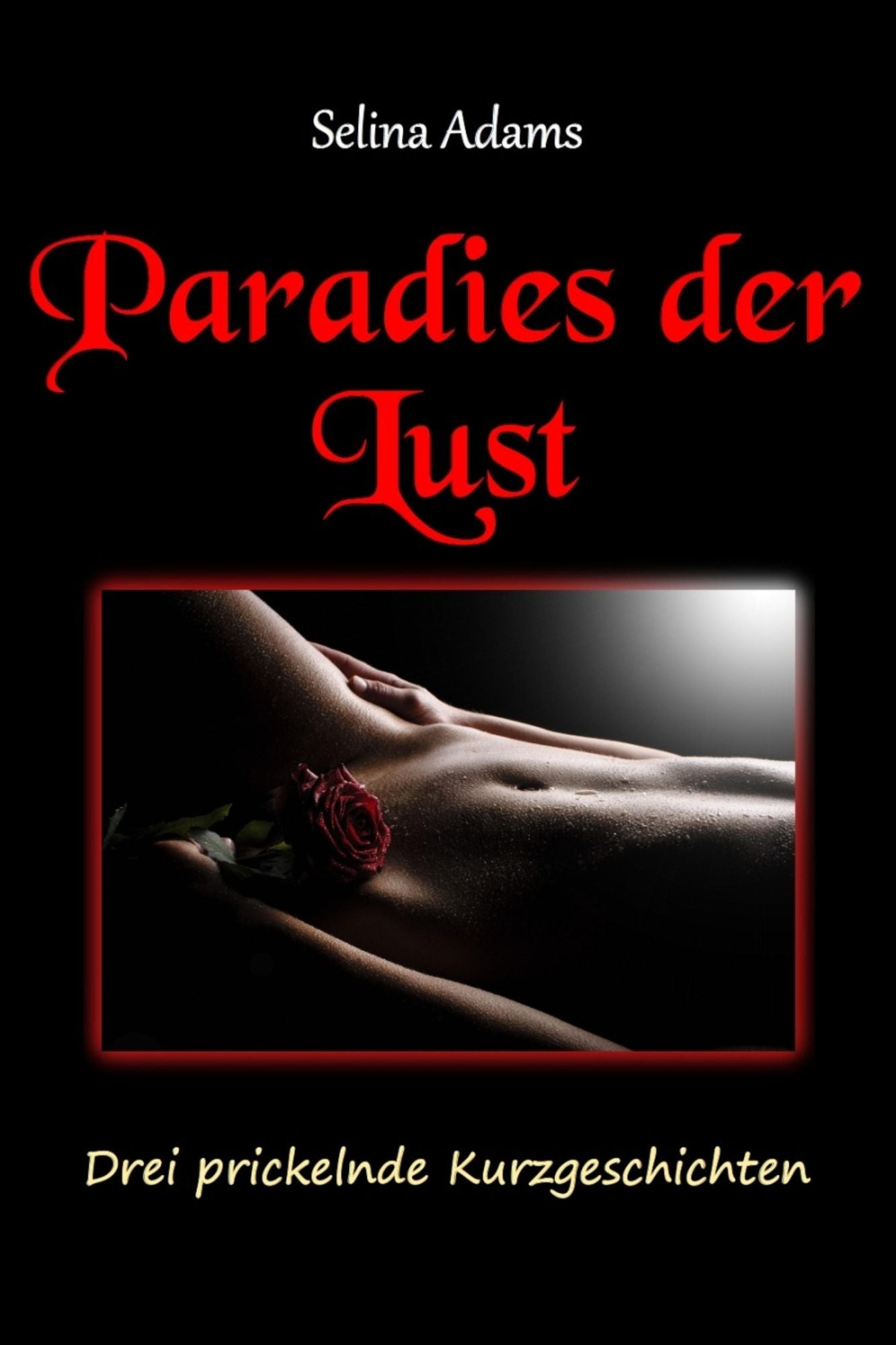 Paradies der Lust: Drei prickelnde Kurzgeschichten