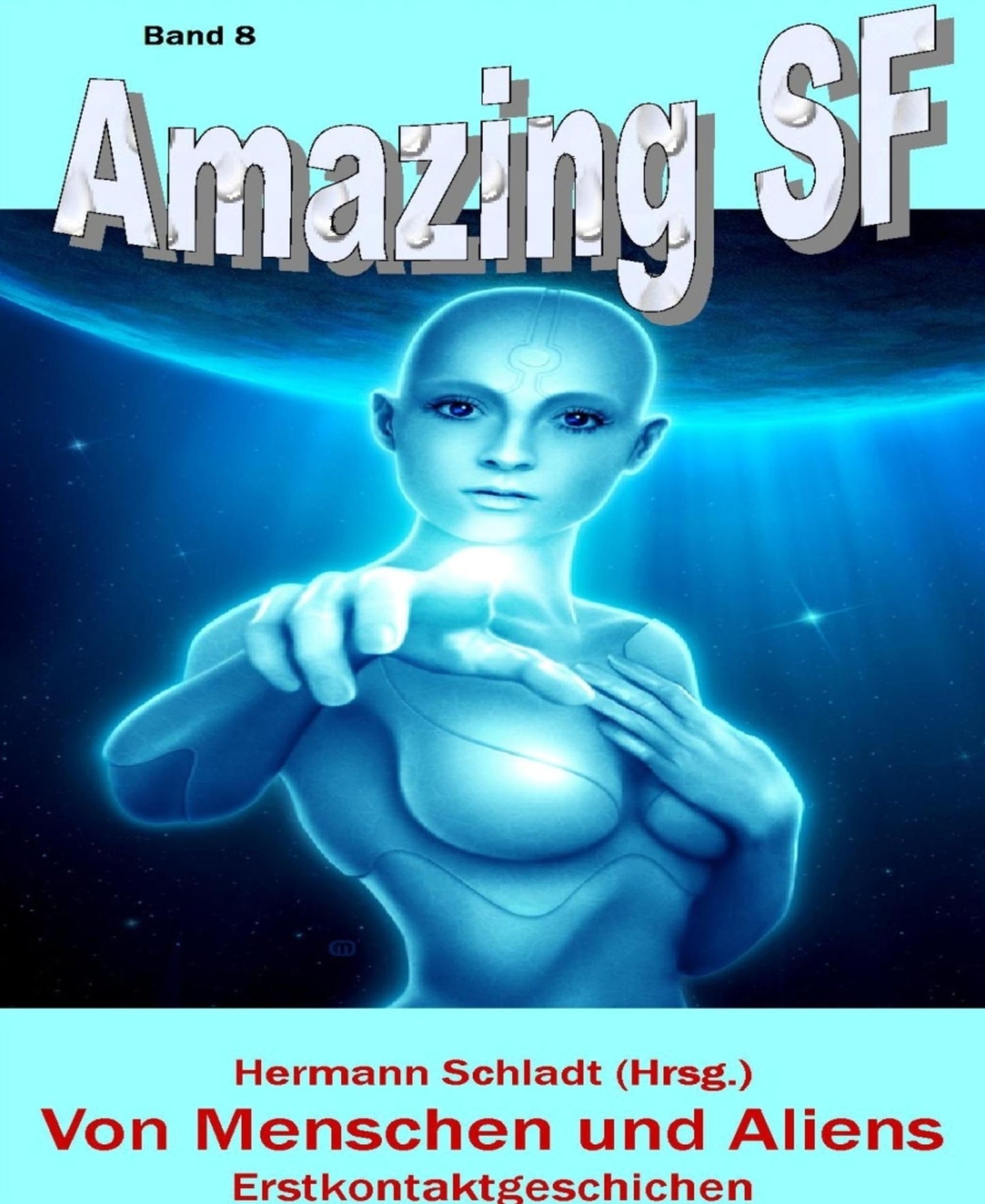 Von Menschen und Aliens - Erstkontaktgeschichten: Amazing SF - Band 8