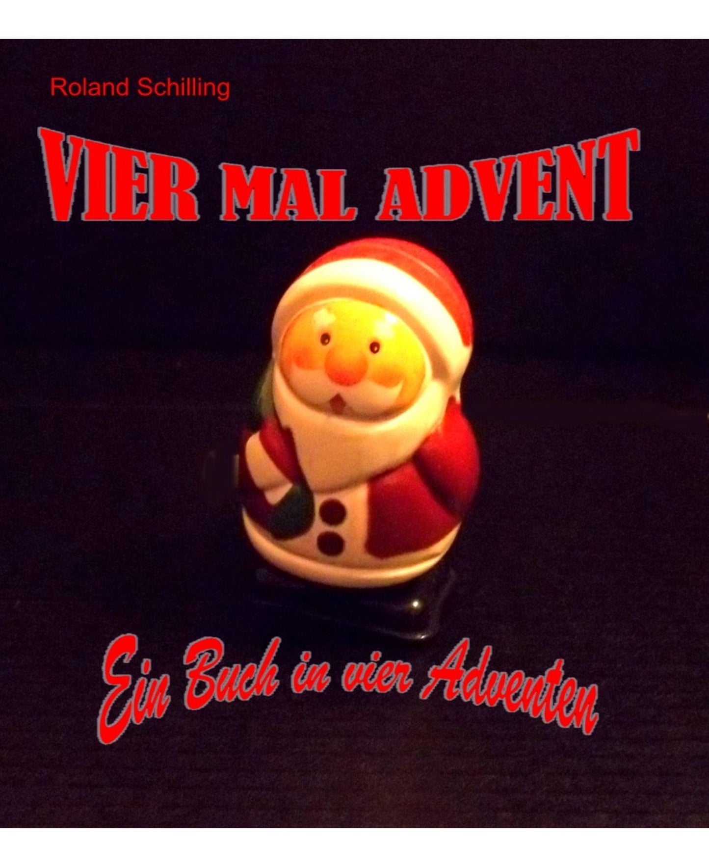 Viermal Advent: Ein Buch in vier Adventen