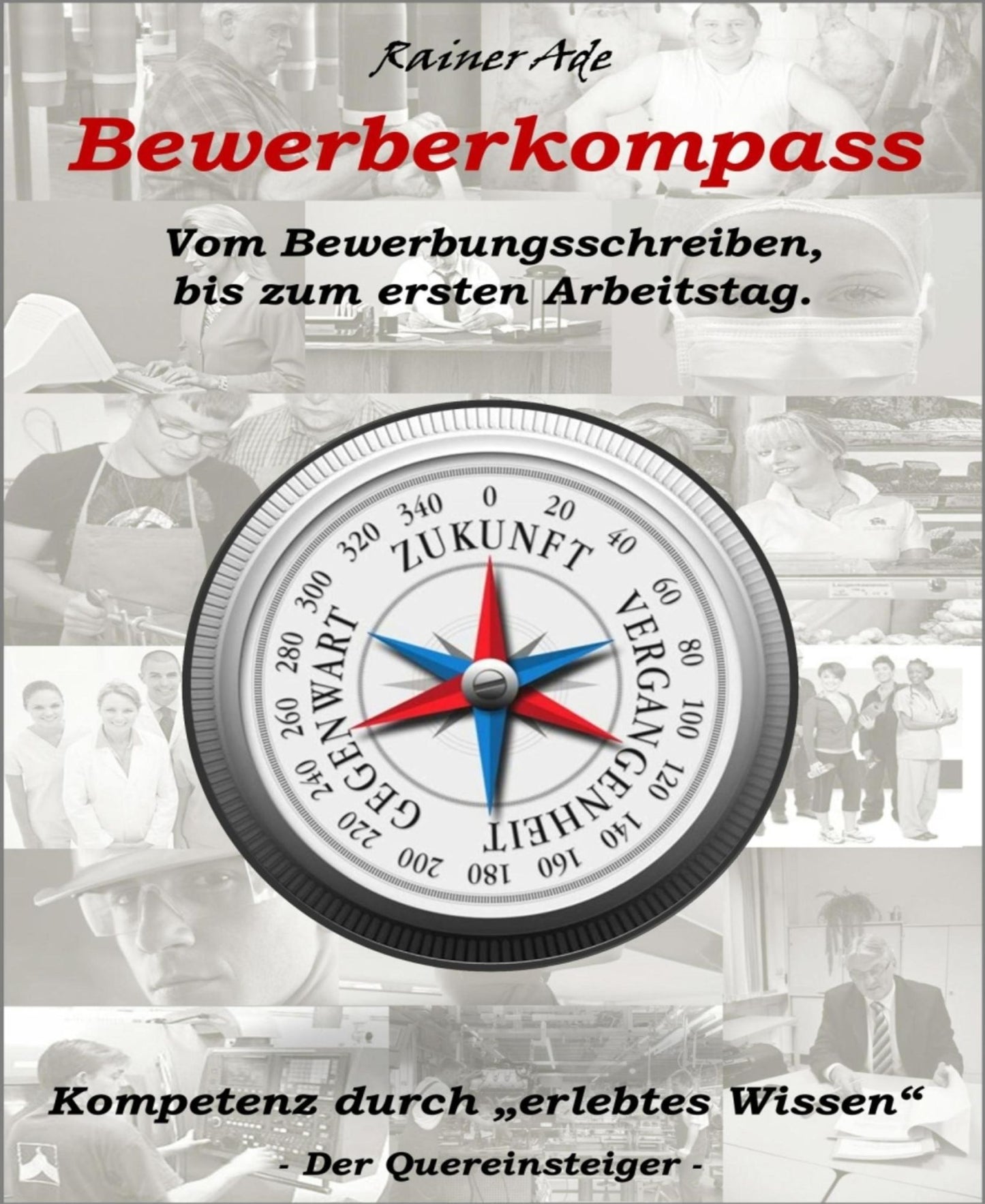 Bewerberkompass: Vom Bewerbungsschreiben, bis zum ersten Arbeitstag.