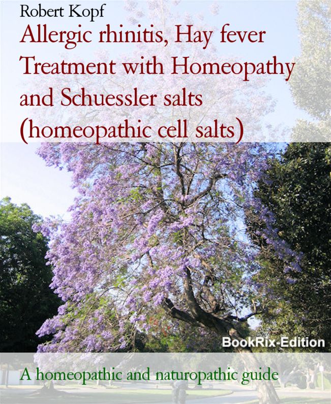 Allergic rhinitis, Hay fever - Treatment with Homeopathy, Schuessler salts (homeopathic cell salts) and Acupressure: A homeopathic, naturopathic and biochemical guide