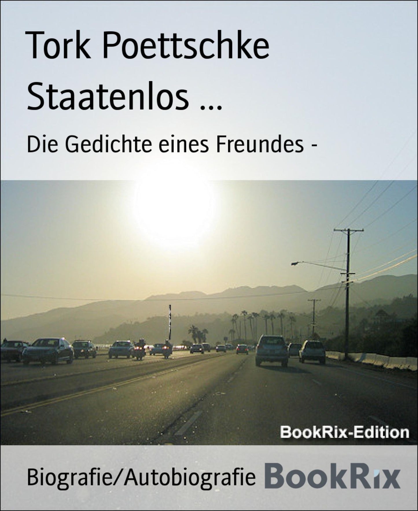 Staatenlos ...: Die Gedichte eines Freundes -