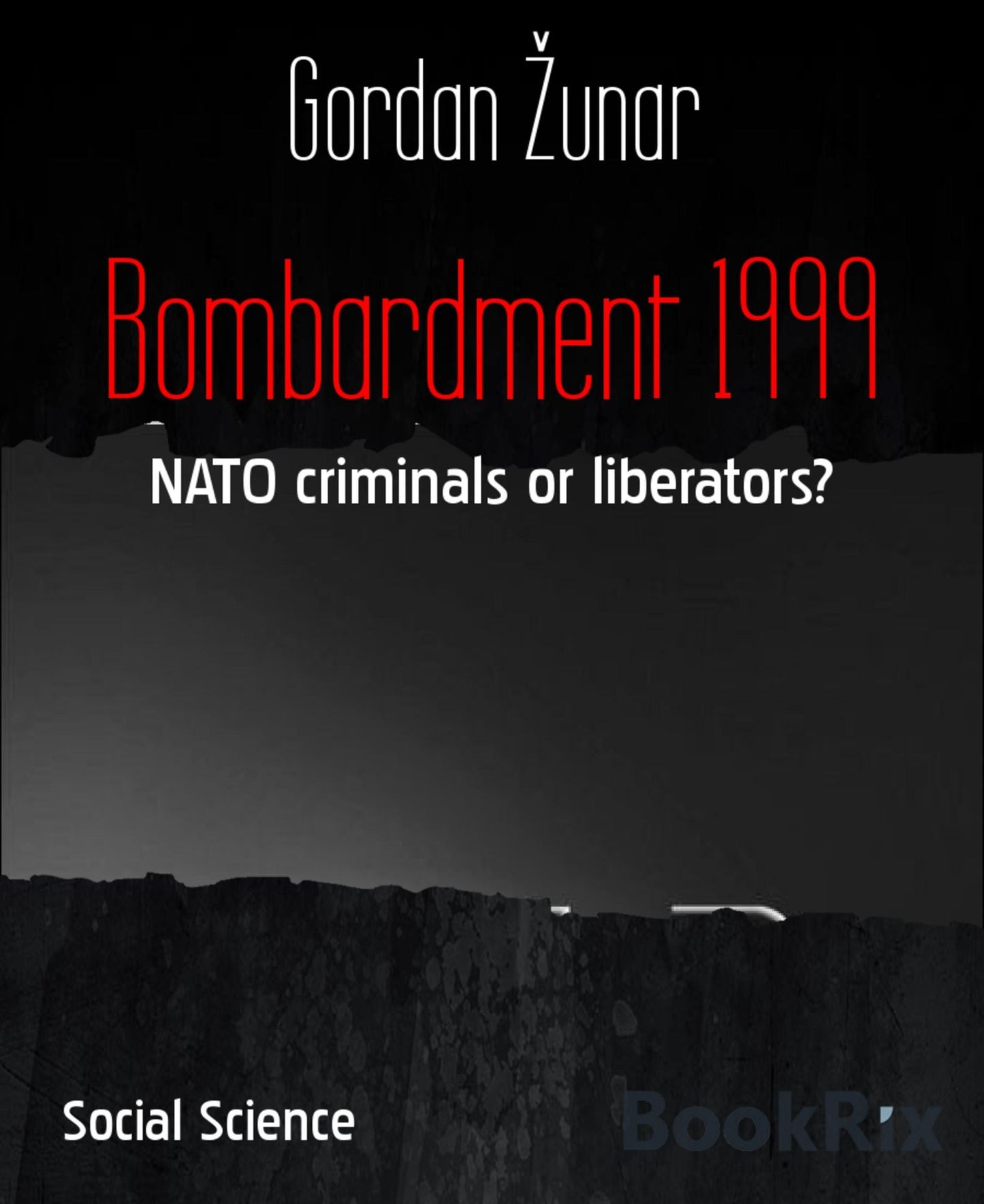 Bombardment 1999: NATO criminals or liberators?