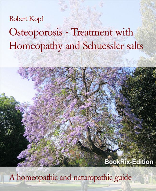 Osteoporosis - Treatment with Homeopathy, Schuessler salts (homeopathic cell salts) and Acupressure: A homeopathic, naturopathic and biochemical guide