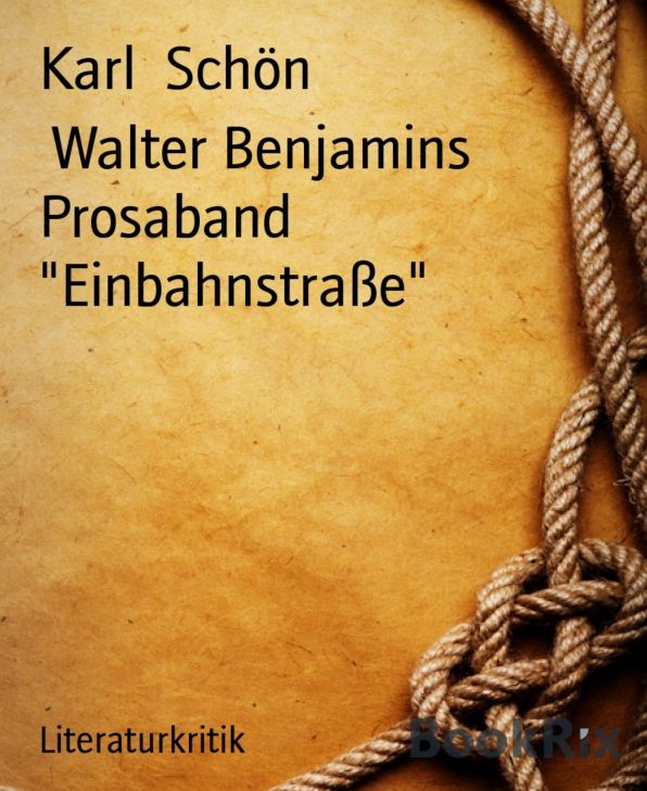 Walter Benjamins Prosaband "Einbahnstraße