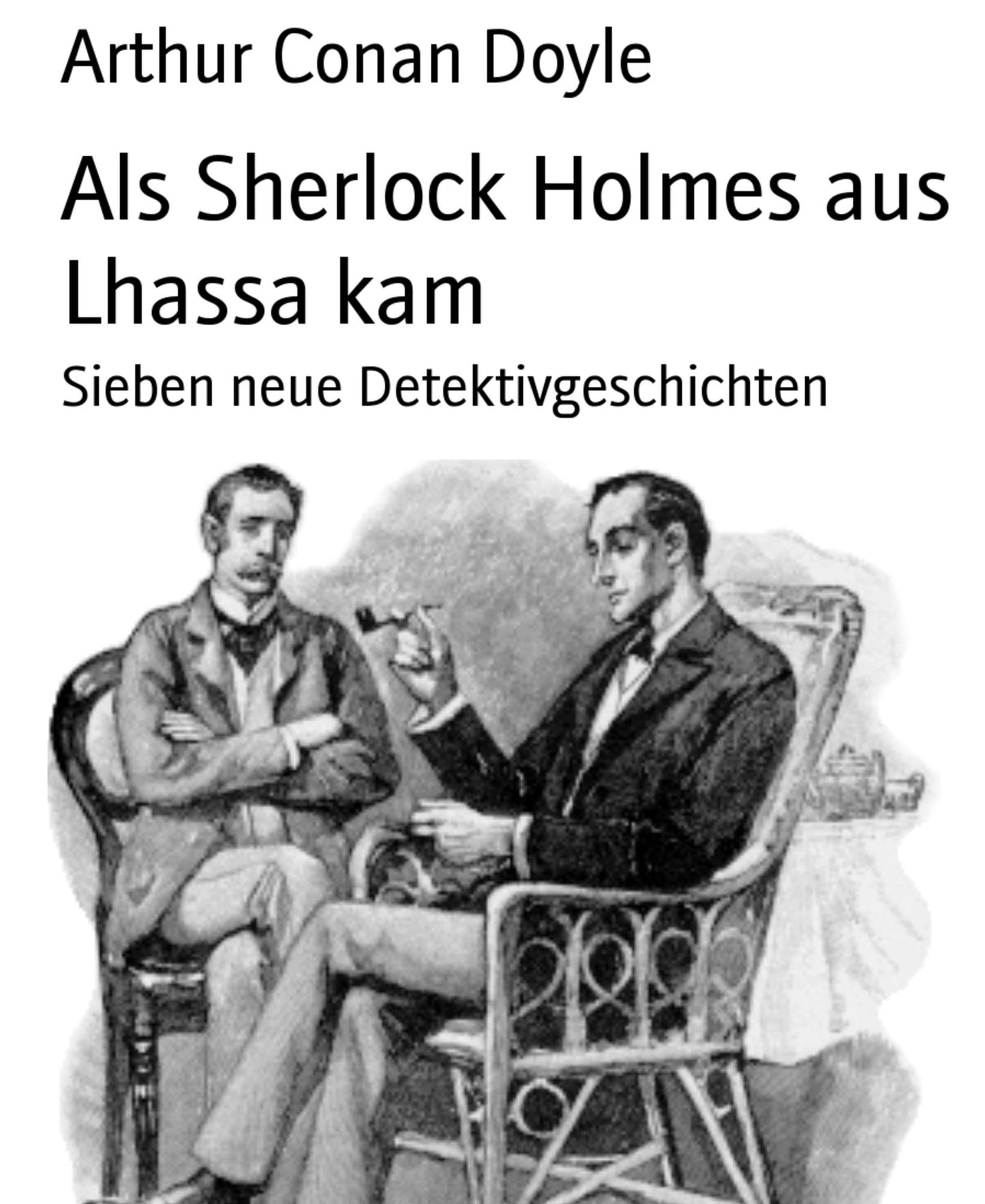 Als Sherlock Holmes aus Lhassa kam: Sieben neue Detektivgeschichten