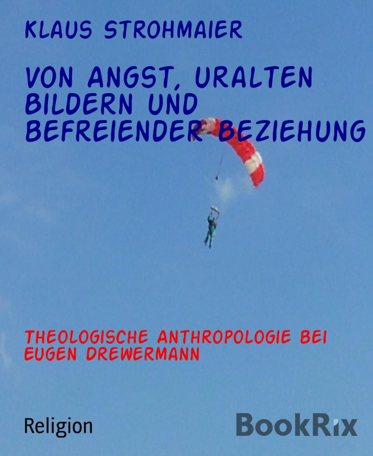 Von Angst, uralten Bildern und befreiender Beziehung: Theologische Anthropologie bei Eugen Drewermann