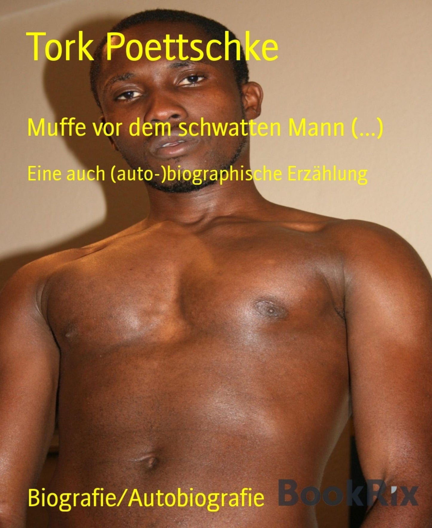 Muffe vor dem schwatten Mann (...): Eine auch (auto-)biographische Erzählung