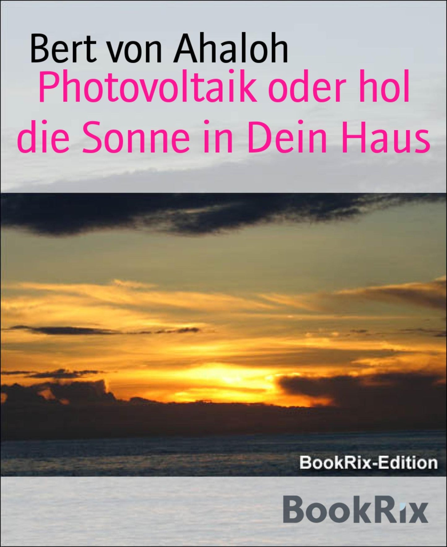 Photovoltaik oder hol die Sonne in Dein Haus