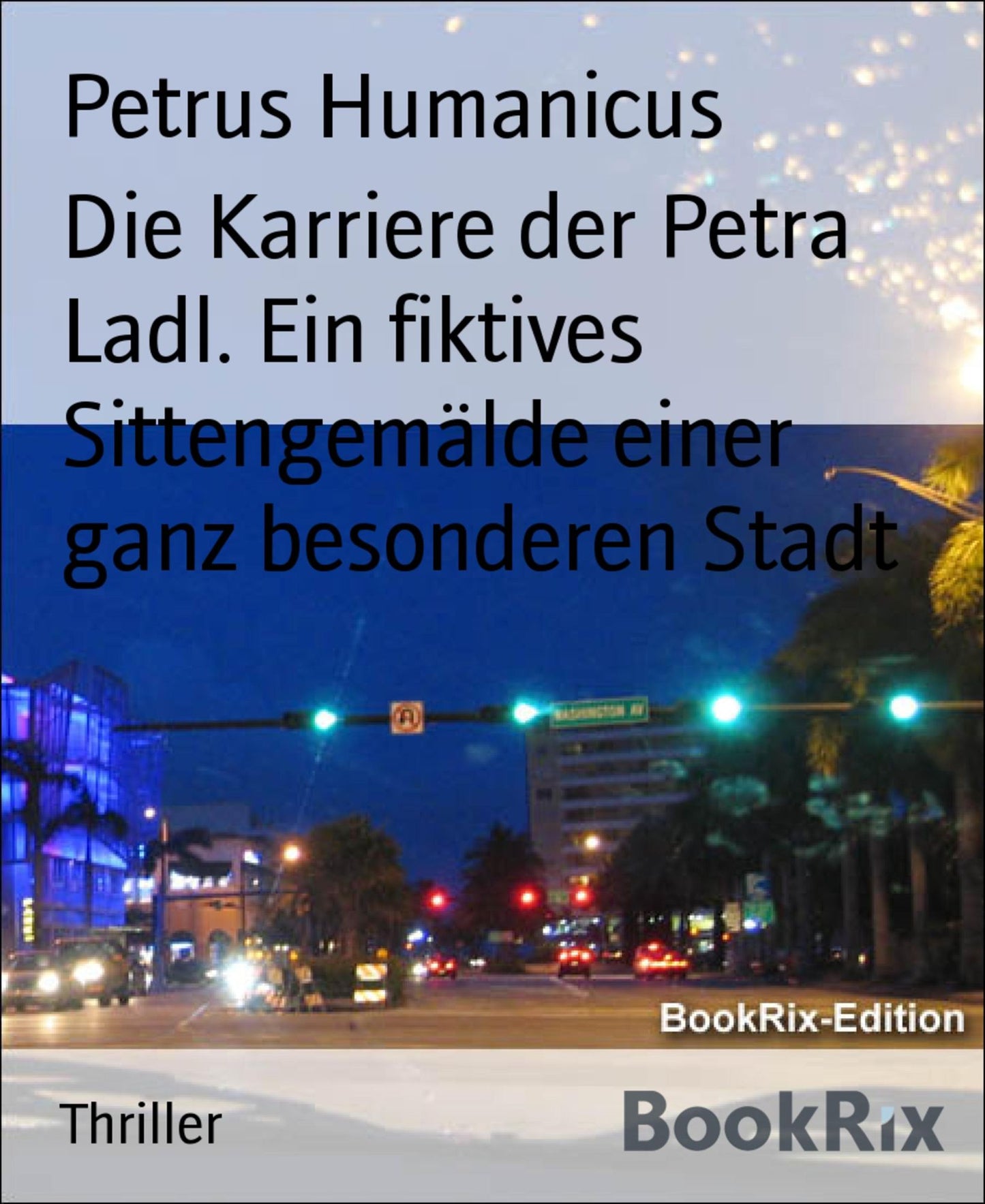 Die Karriere der Petra Ladl. Ein fiktives Sittengemälde einer ganz besonderen Stadt
