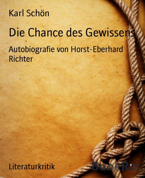 Die Chance des Gewissens: Autobiografie von Horst-Eberhard Richter