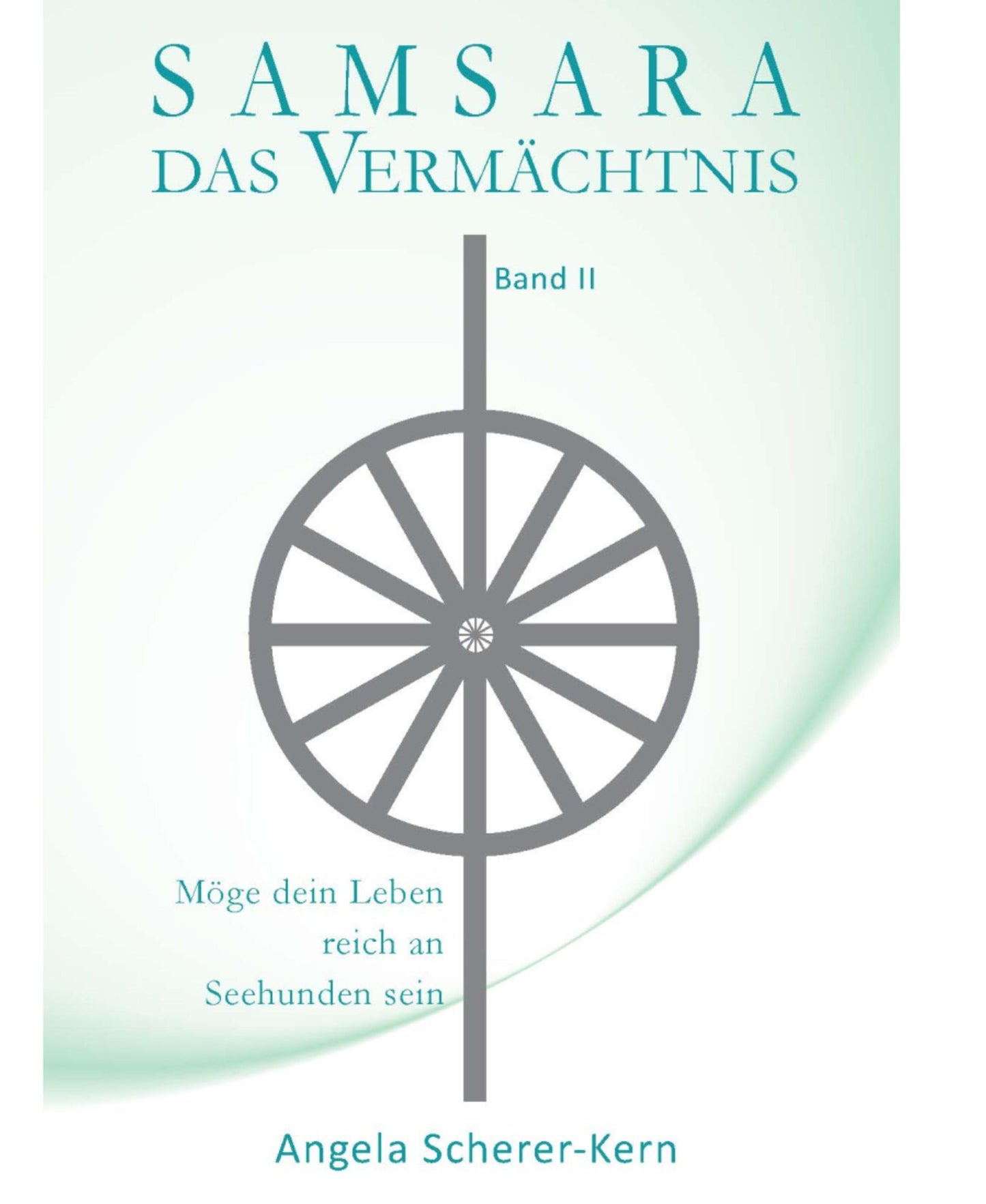 SAMSARA - Das Vermächtnis, Band 2: Möge dein Leben reich an Seehunden sein