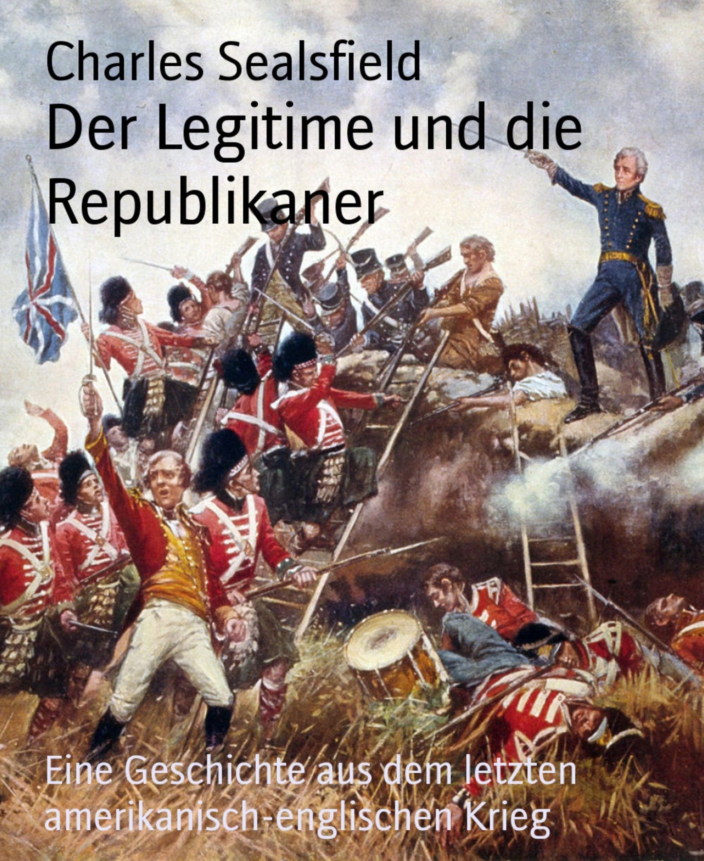 Der Legitime und die Republikaner: Eine Geschichte aus dem letzten amerikanisch-englischen Krieg