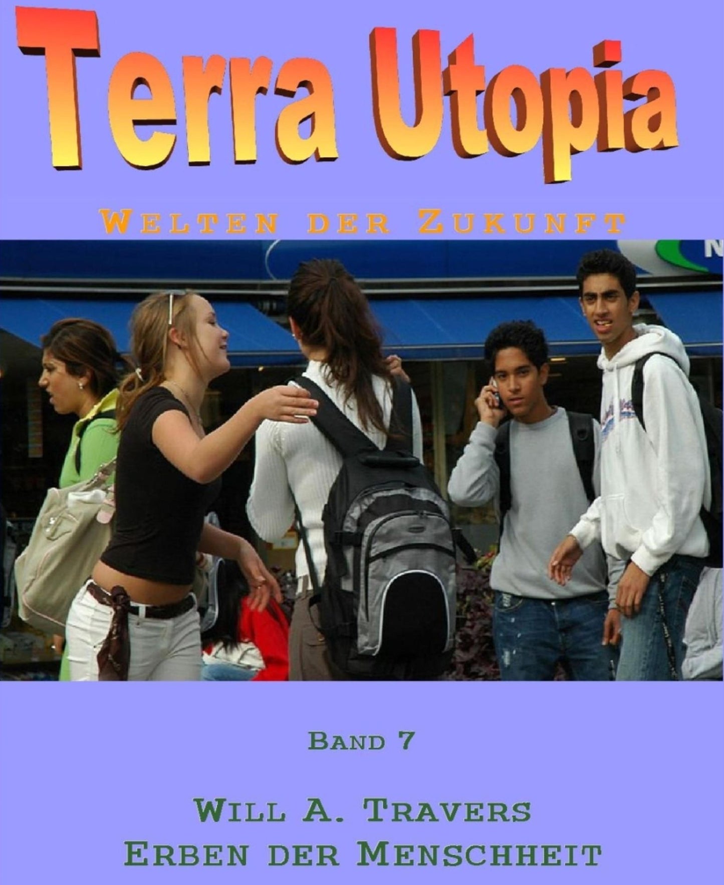 Terra Utopia 7 - Erben der Menschheit