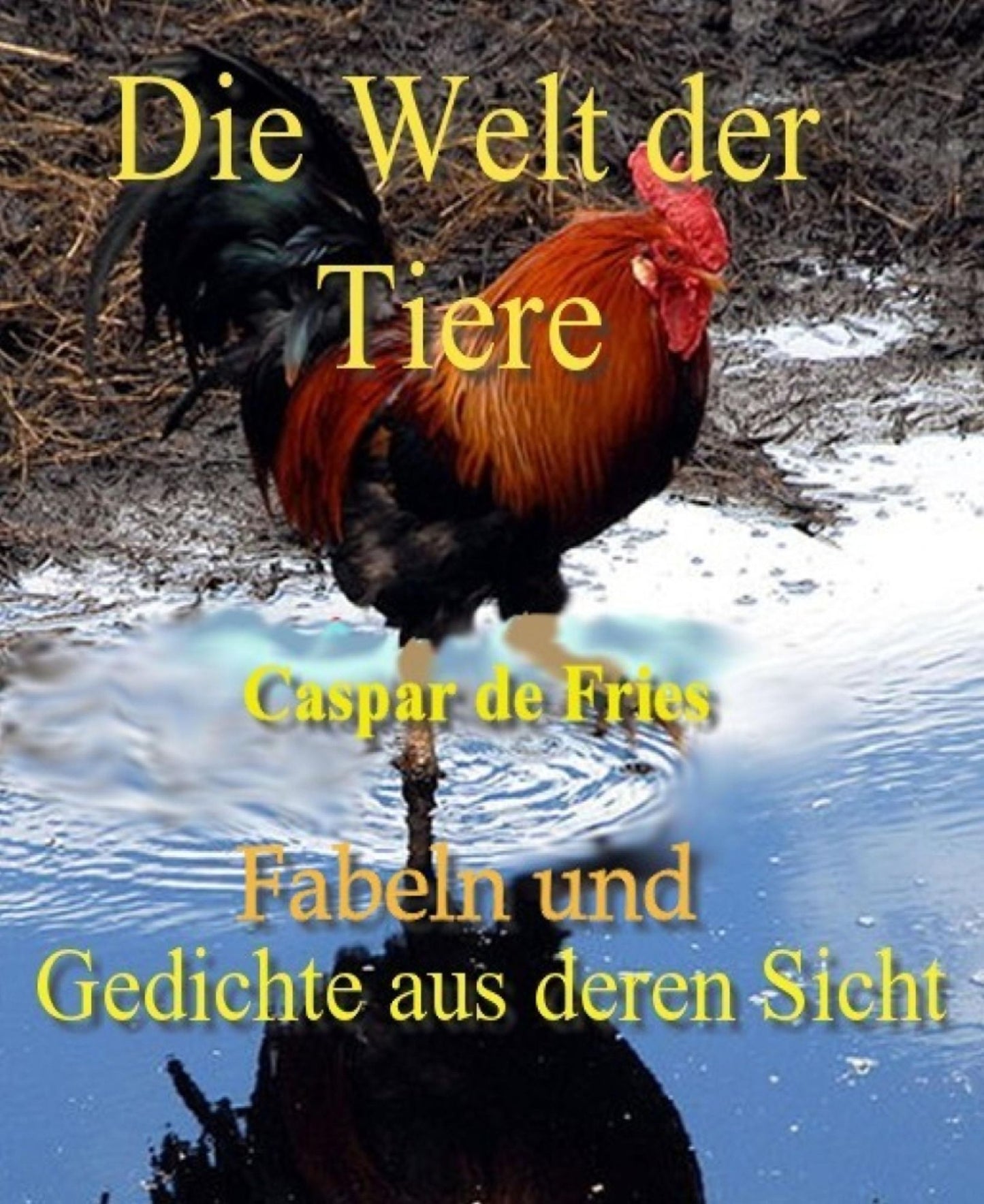 Die Welt der Tiere: Tier-Fabeln und Gedichte aus deren Sicht