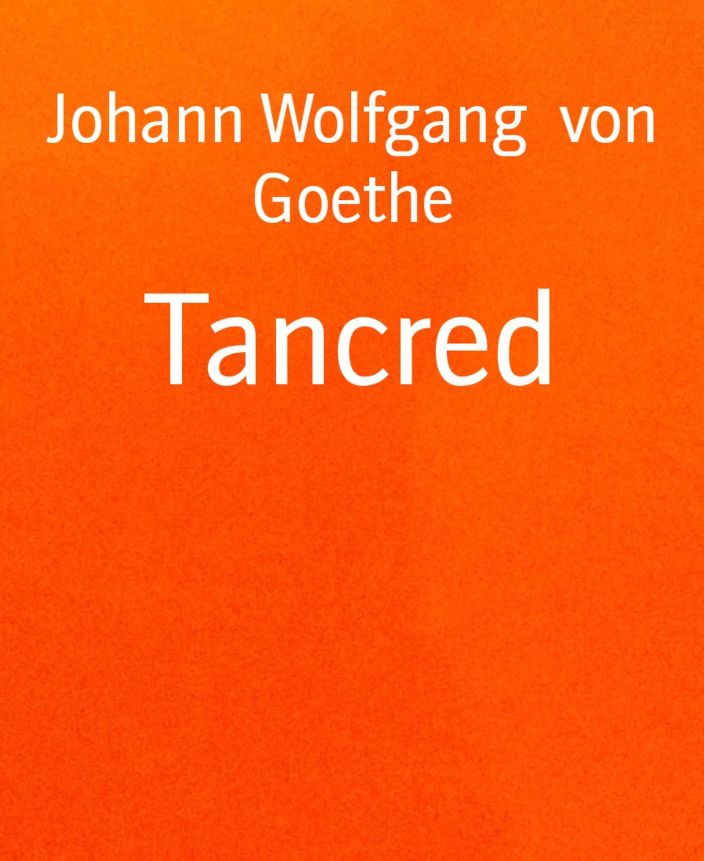 Tancred: Trauerspiel in fünf Aufzügen, nach Voltaire