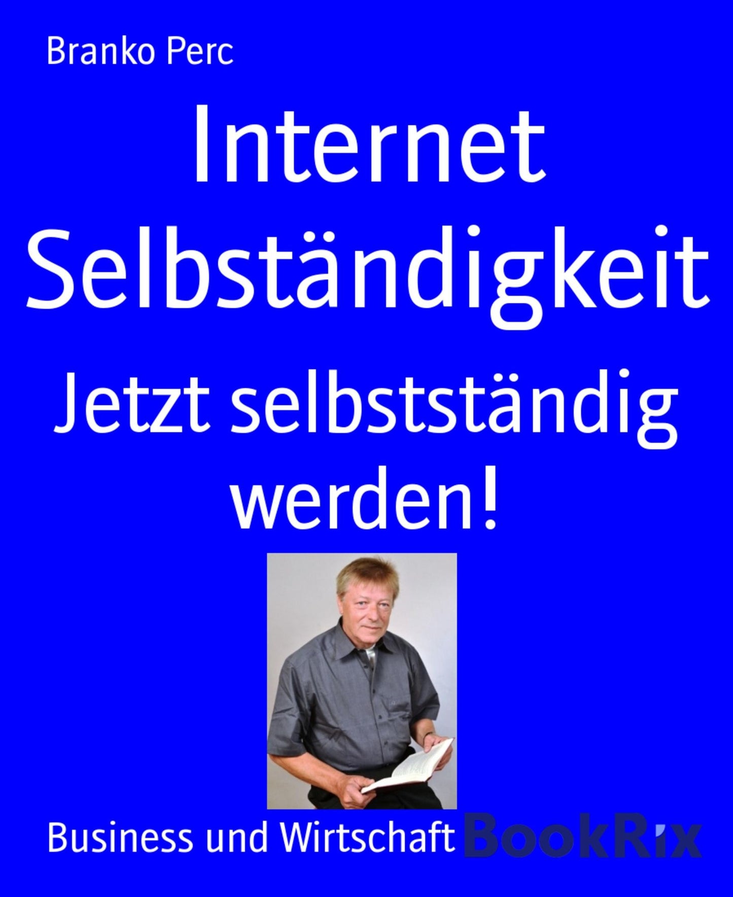 Internet Selbständigkeit: Jetzt selbstständig werden!