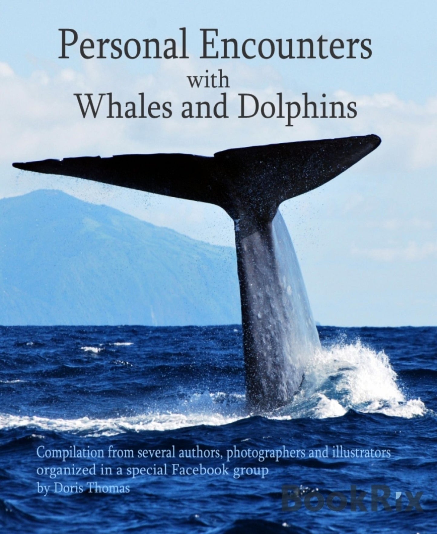 Personal Encounters with Whales and Dolphins: Compilation from several authors, photographers and illustrators