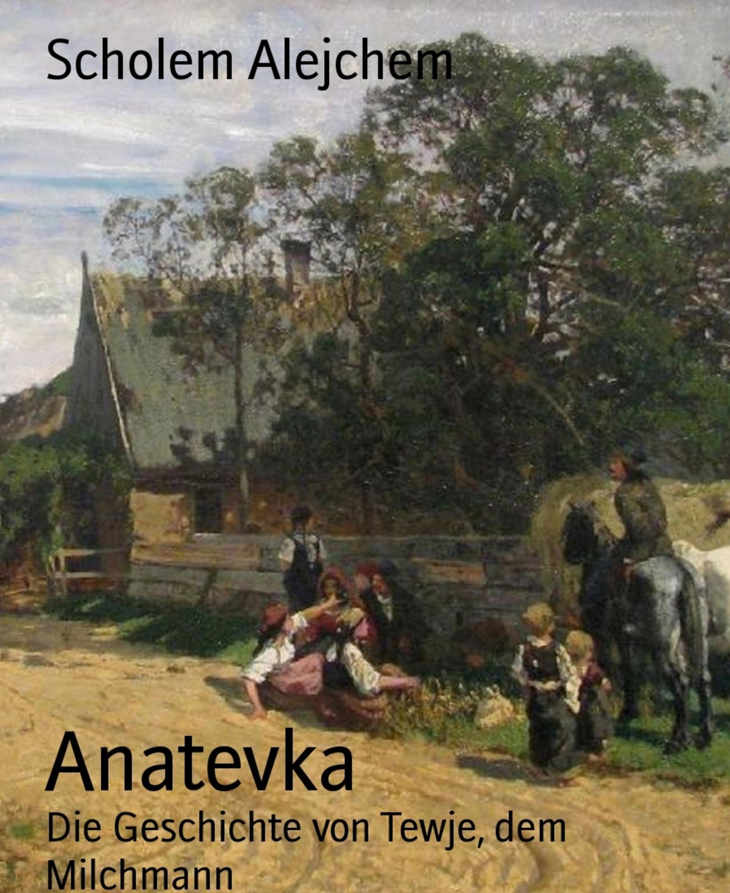 Anatevka: Die Geschichte von Tewje, dem Milchmann