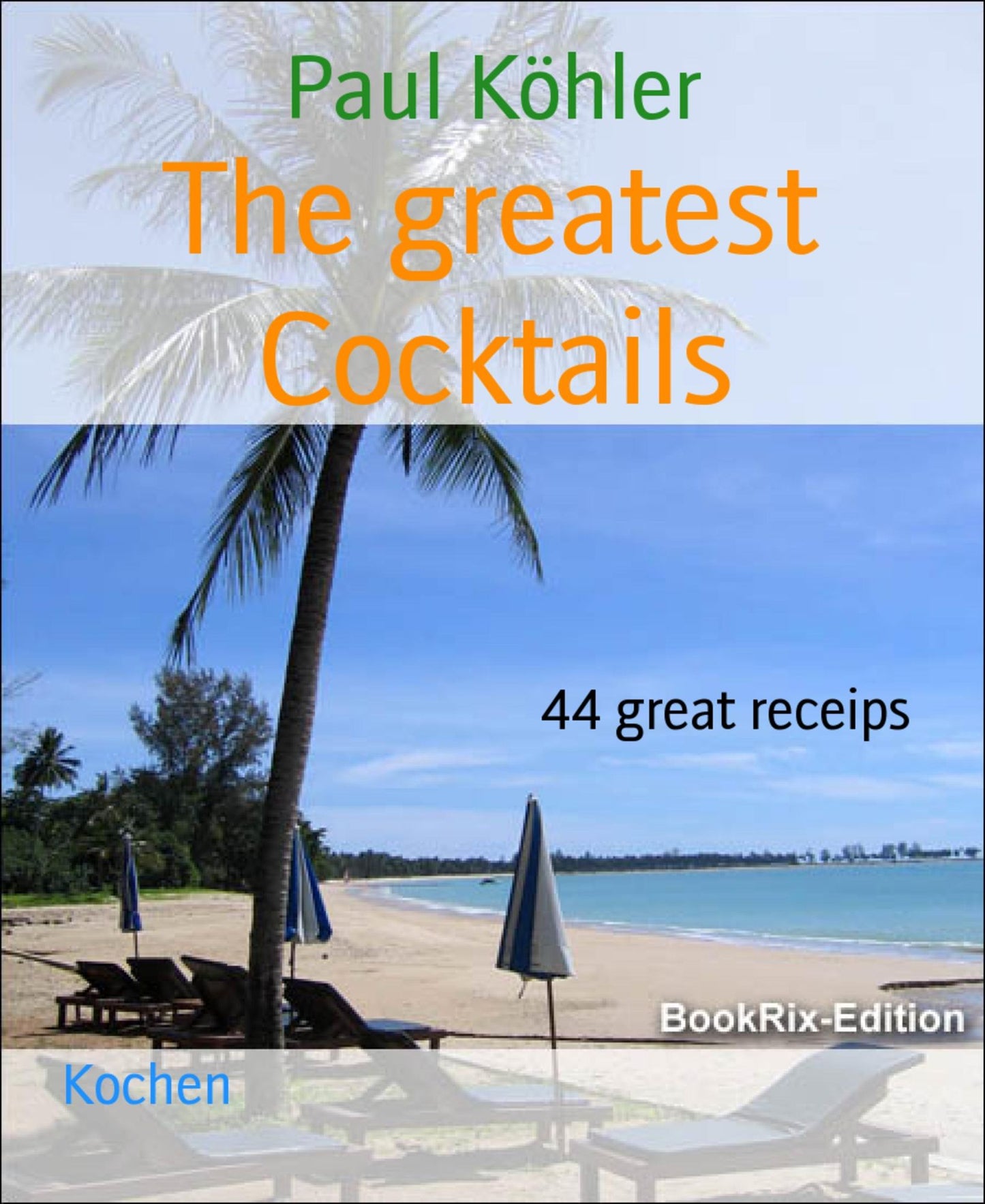 The greatest Cocktails: 44 great receips