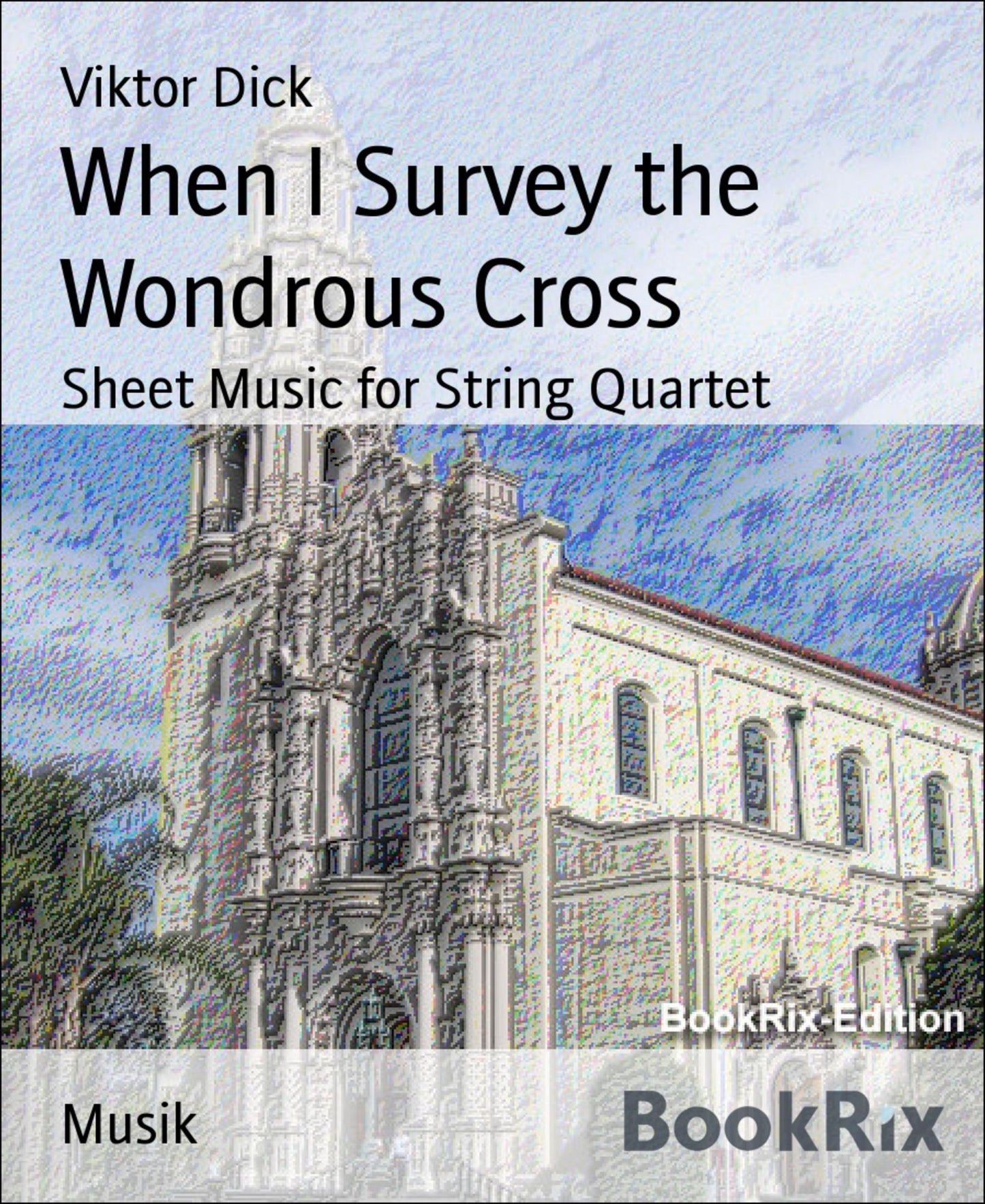 When I Survey the Wondrous Cross: Sheet Music for String Quartet