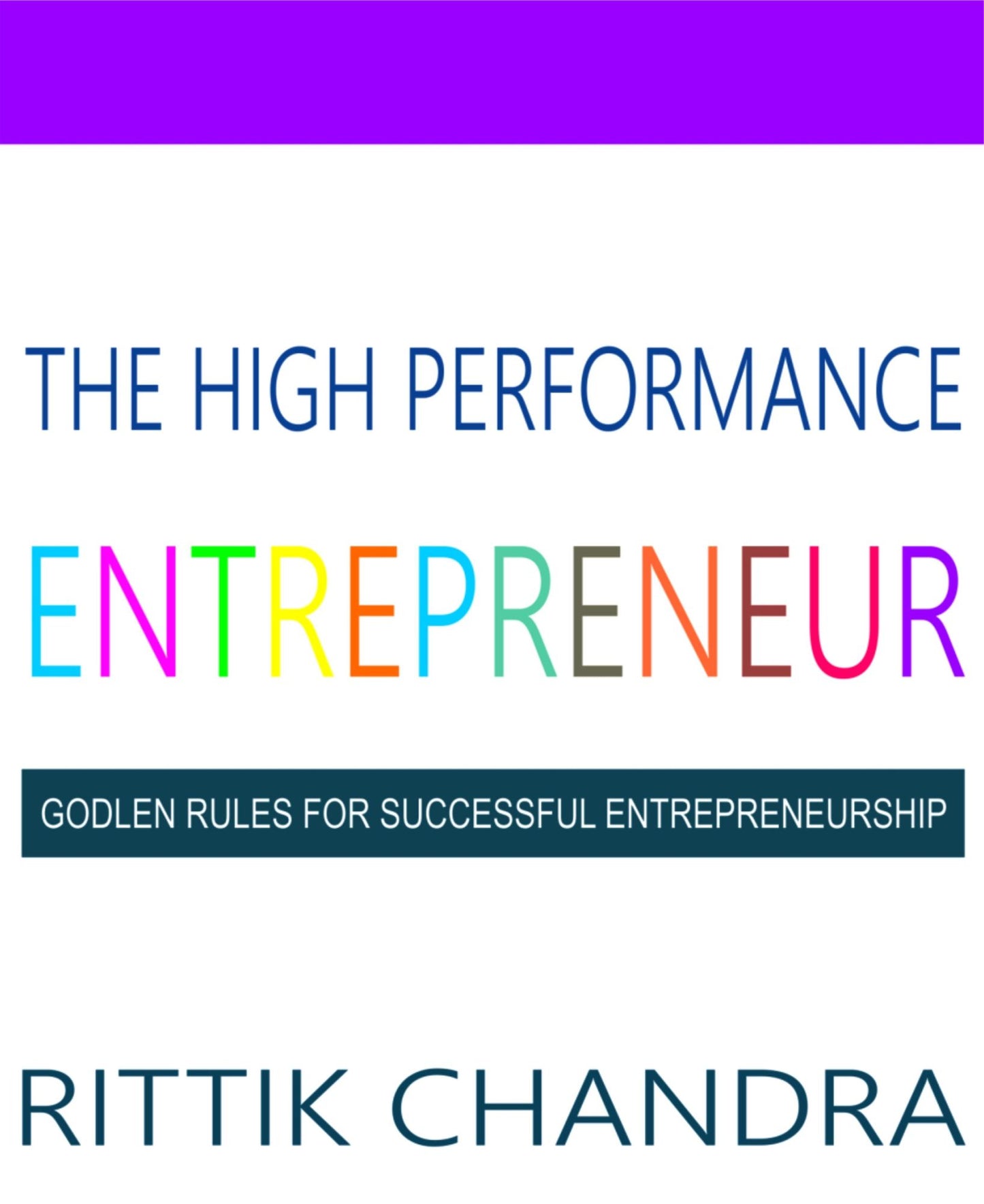 The High Performance Entrepreneur: Golden Rules for Successful Entrepreneurship