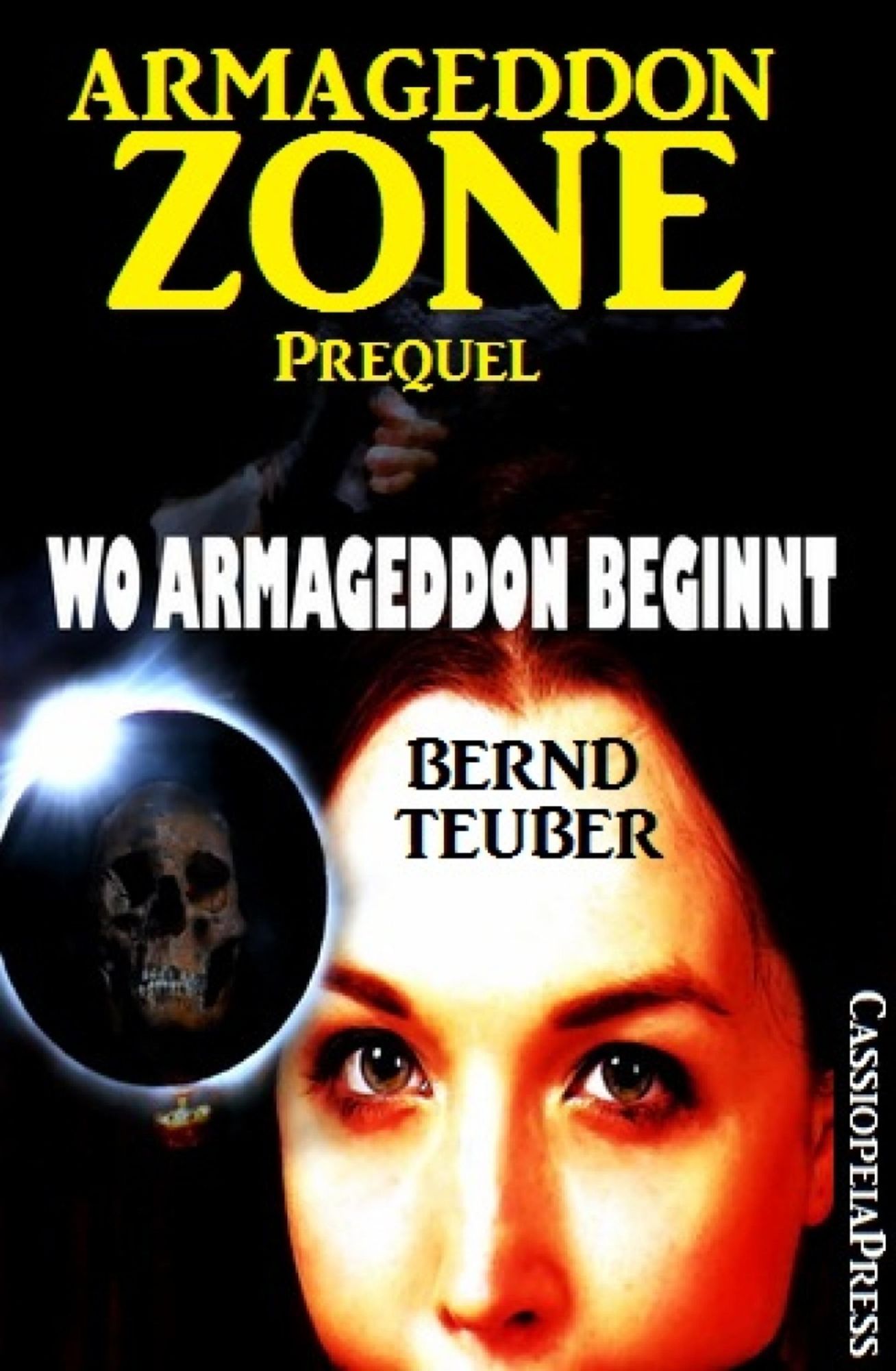 Wo Armageddon beginnt (Prequel zur Endzeit-Saga Armageddon Zone): Cassiopeiapress Science Fiction Abenteuer