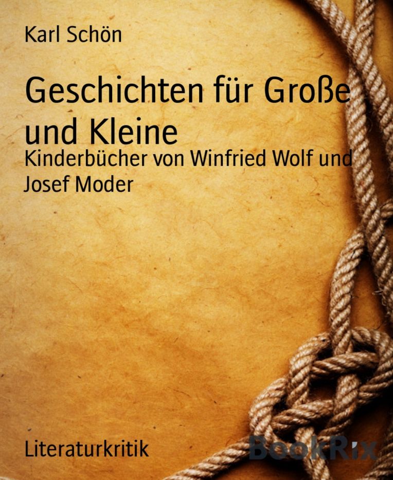 Geschichten für Große und Kleine: Kinderbücher von Winfried Wolf und Josef Moder