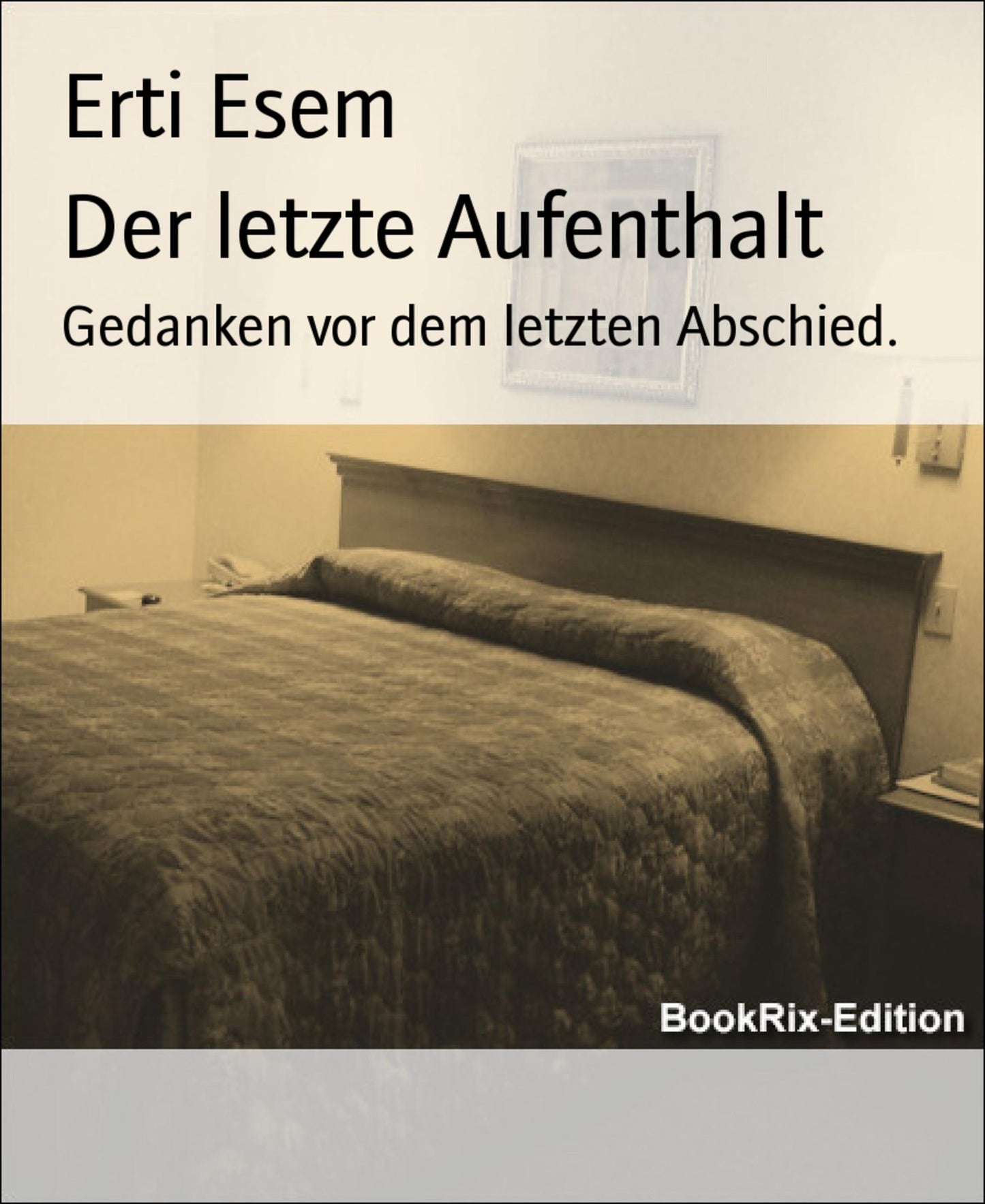 Der letzte Aufenthalt: Gedanken vor dem letzten Abschied.