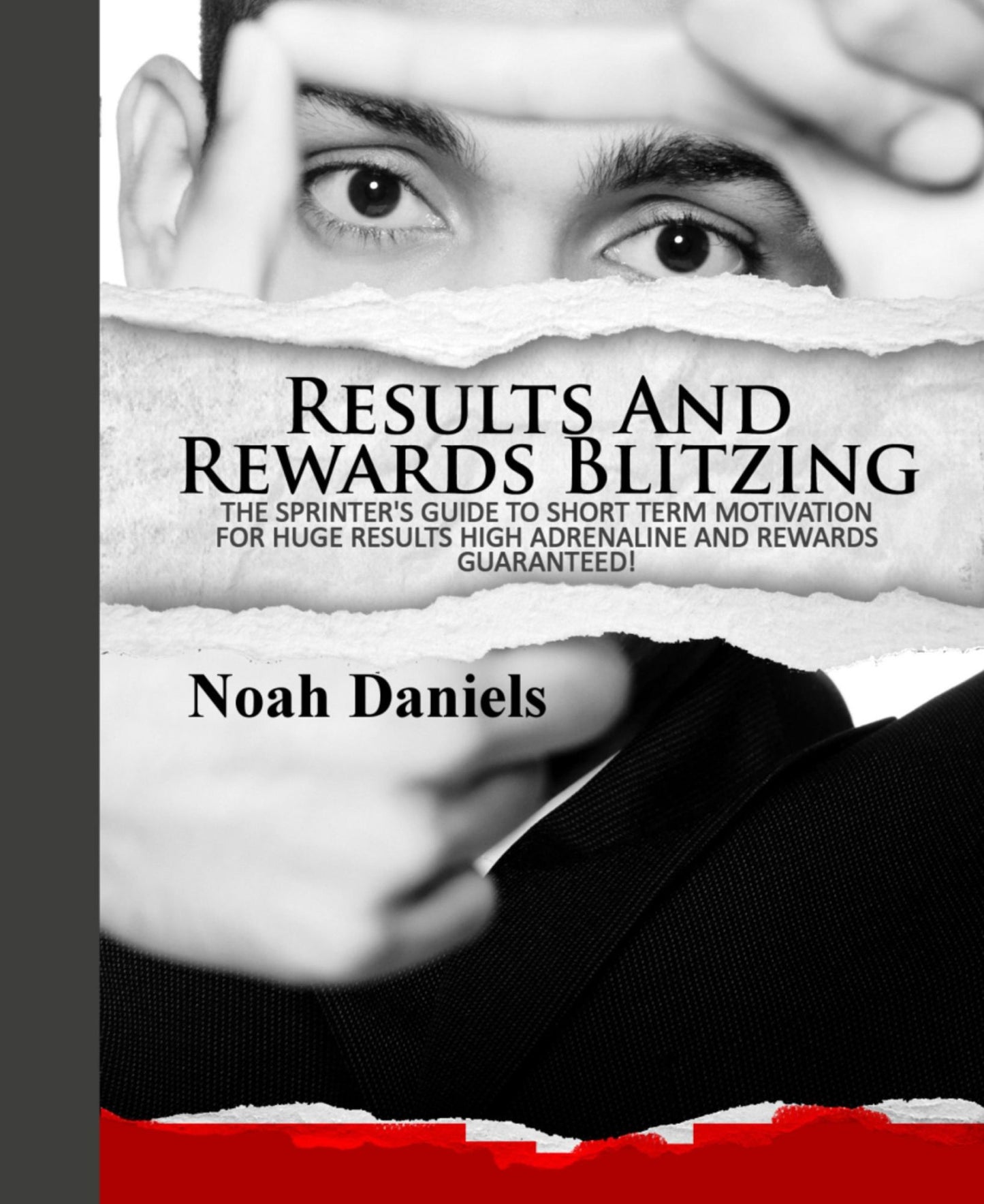 Results And Rewards Blitzing: The Sprinter's Guide To Short Term Motivation For Huge Results - High Adrenaline And Rewards Guaranteed!