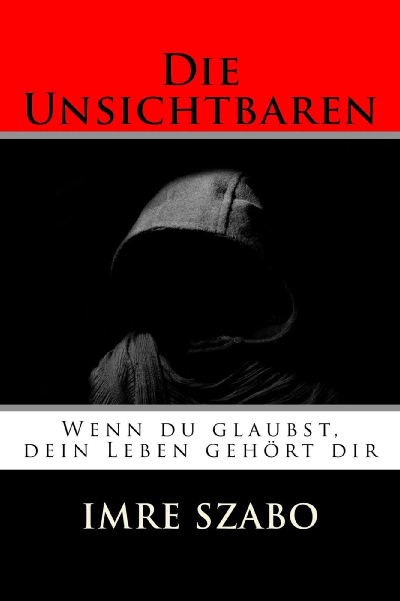 Die Unsichtbaren: Wenn du denkst, dein Leben gehört dir