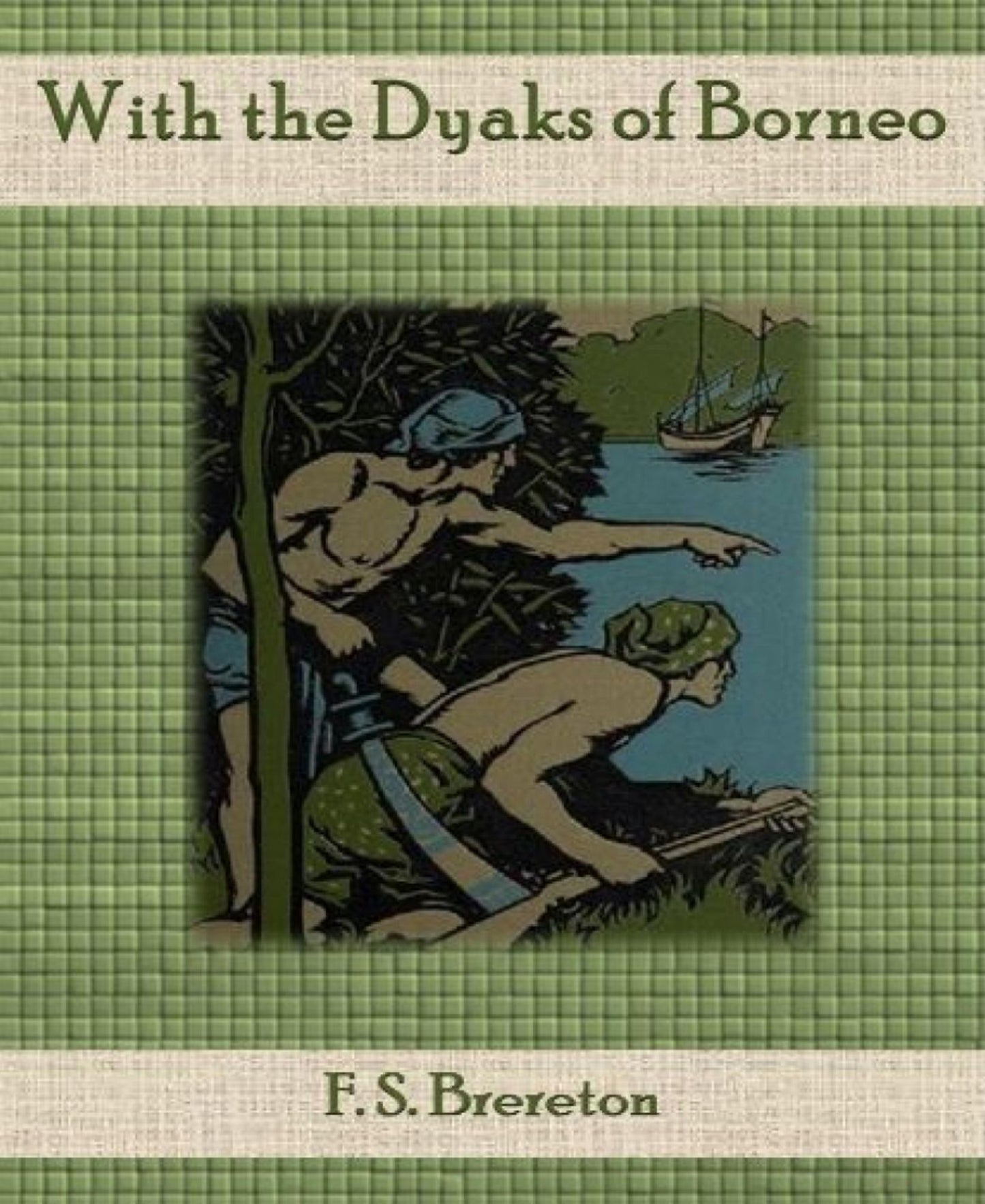 With the Dyaks of Borneo