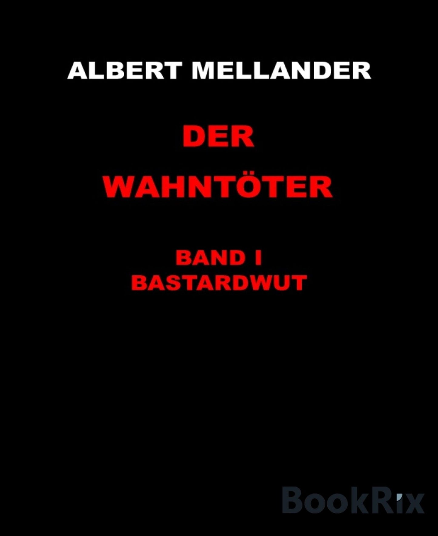 Der Wahntöter Band I: Bastardbrut: Ein krimineller Kurzroman