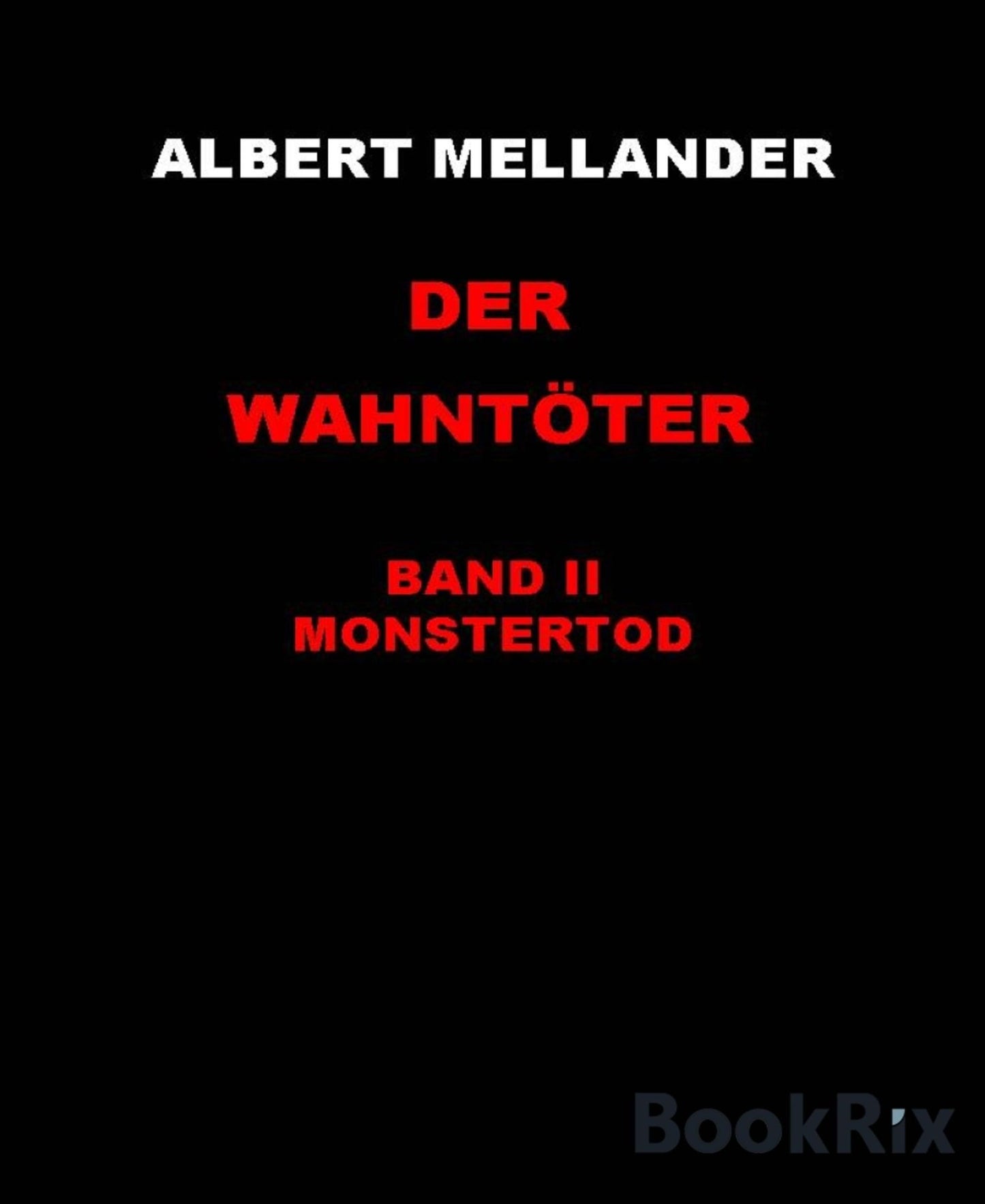 Der Wahntöter Band II: Monstertod: Ein krimineller Kurzroman