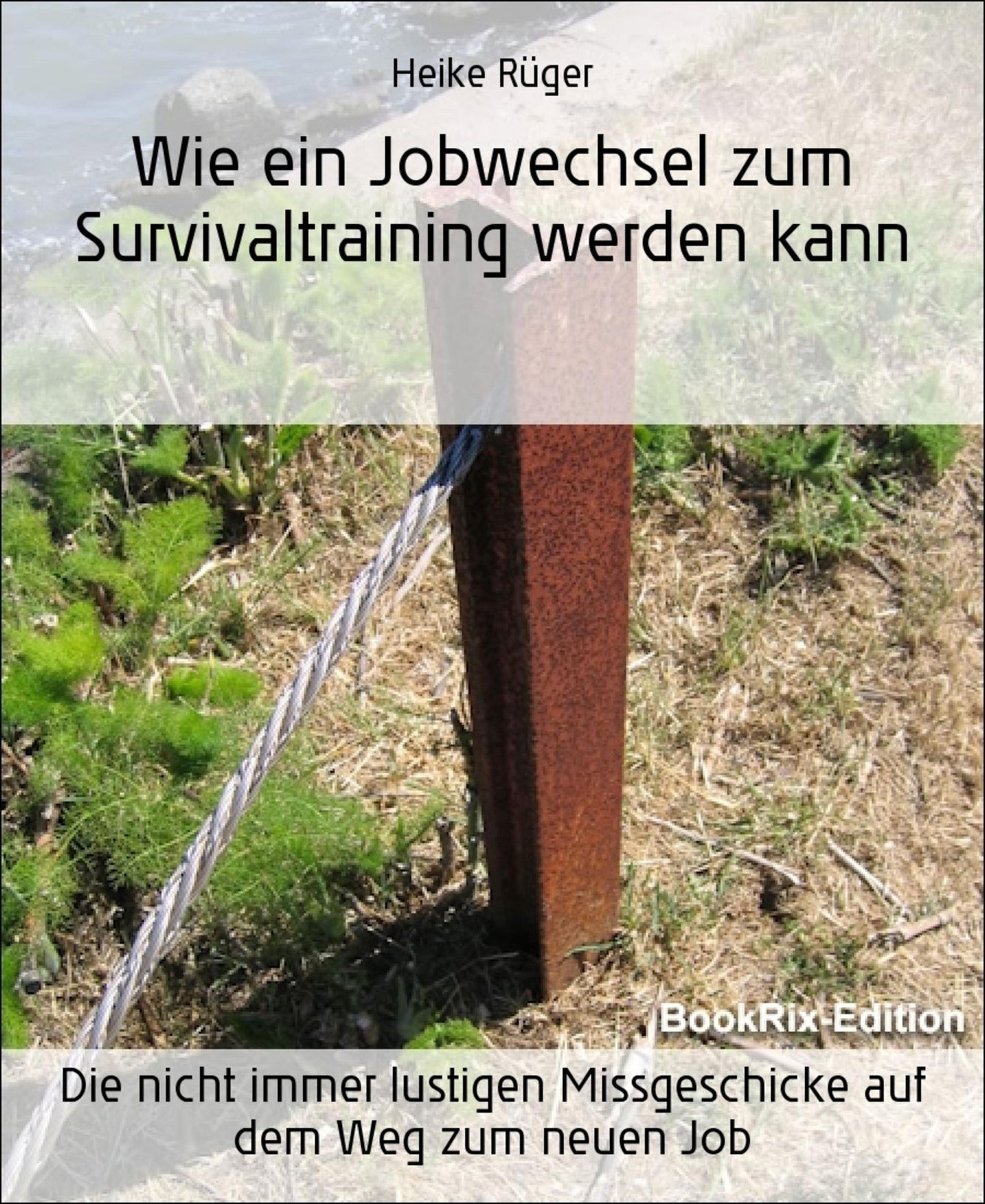 Wie ein Jobwechsel zum Survivaltraining werden kann: Die nicht immer lustigen Missgeschicke auf dem Weg zum neuen Job