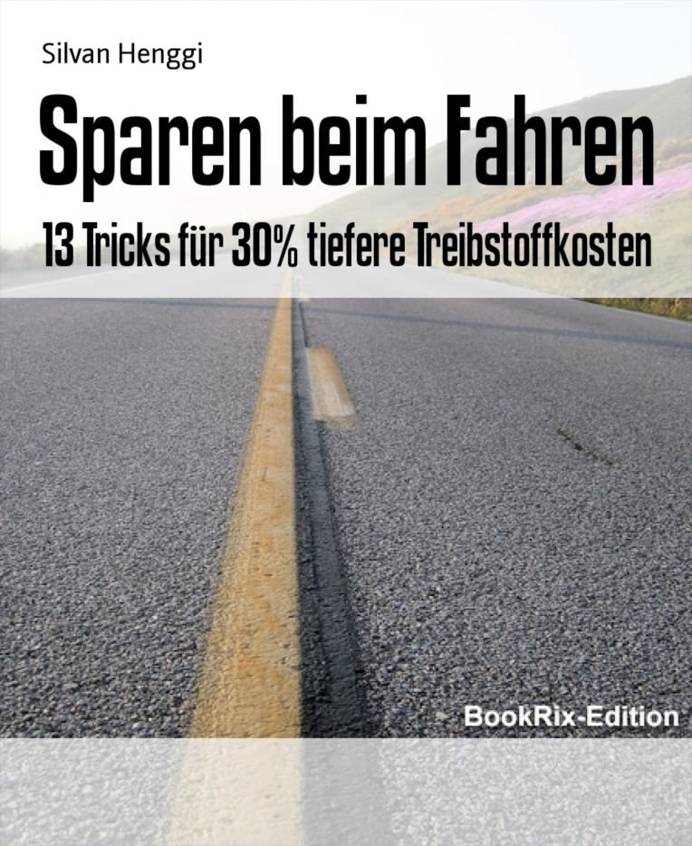 Sparen beim Fahren: 13 Tricks für 30% tiefere Treibstoffkosten