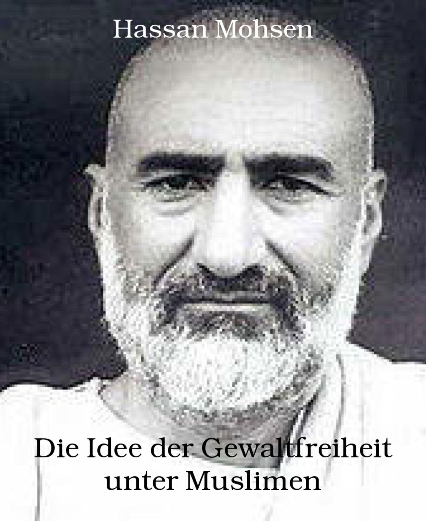 Die Idee der Gewaltfreiheit unter Muslimen: Abdulghaffar Chan (1890-1988)