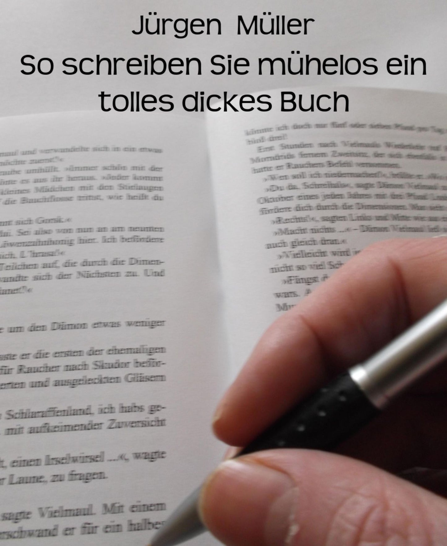 So schreiben Sie mühelos ein tolles dickes Buch: Creative Writing - Kreatives Schreiben