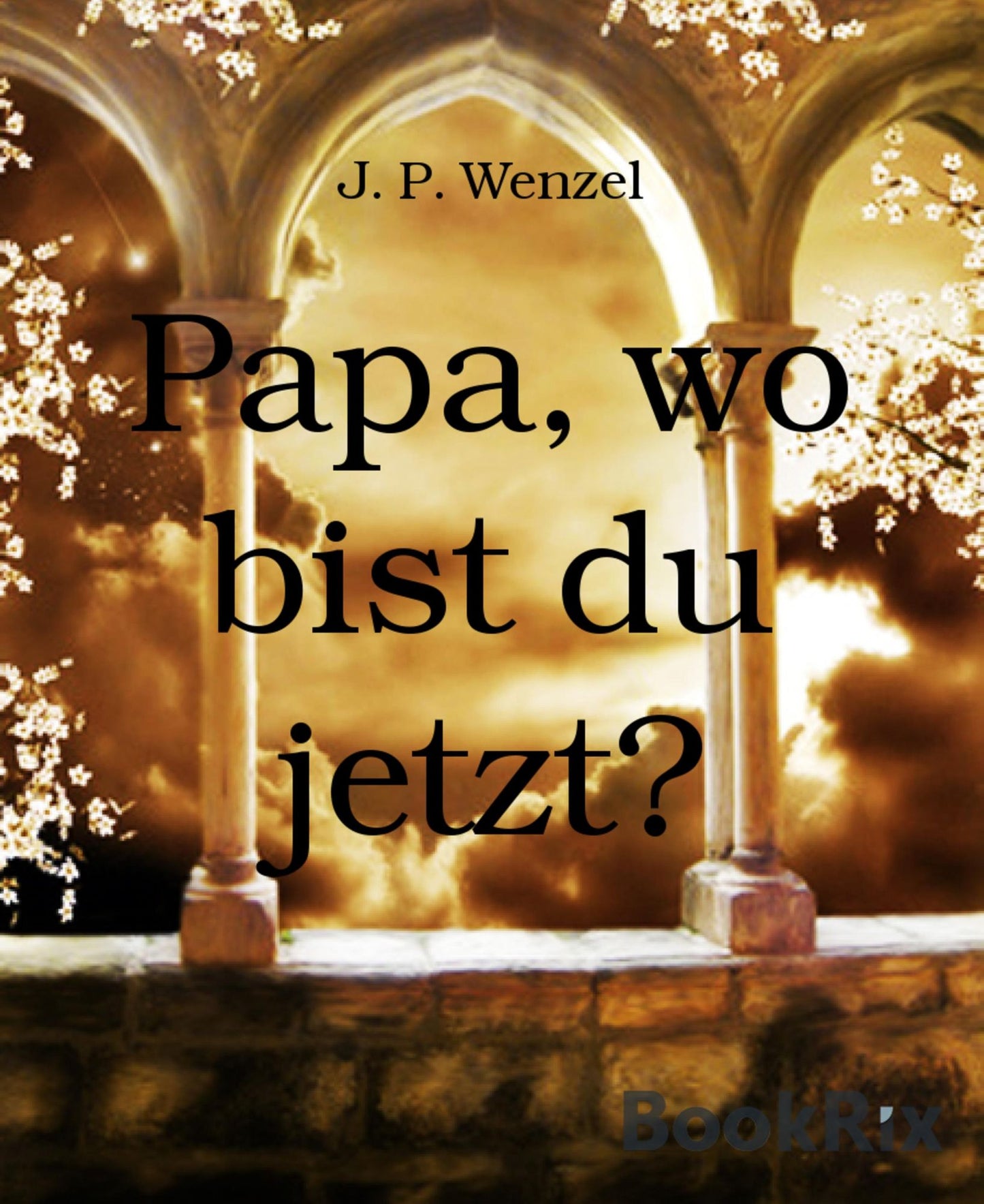 Papa, wo bist du jetzt?