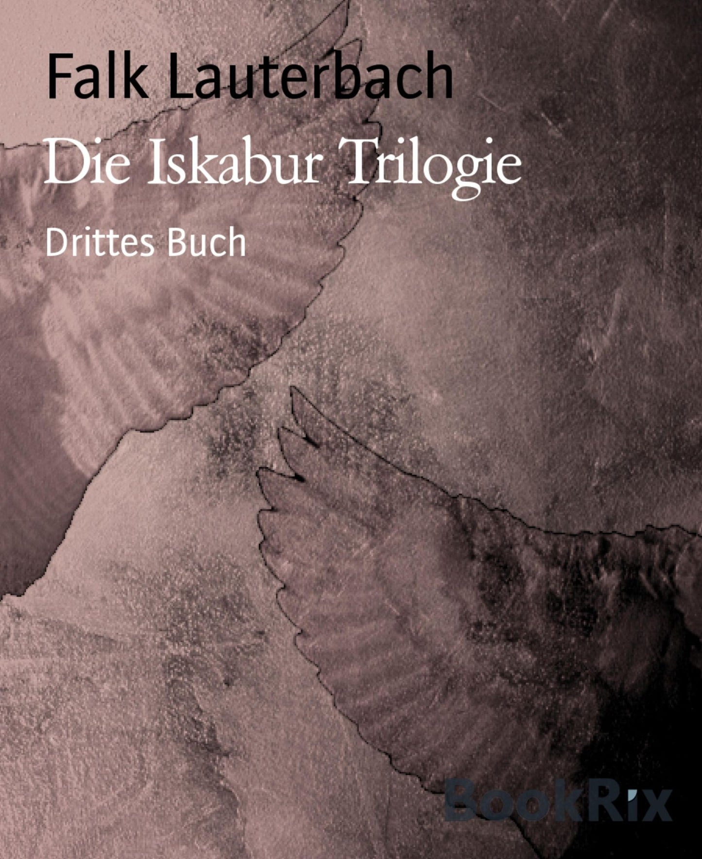 Die Iskabur Trilogie: Drittes Buch