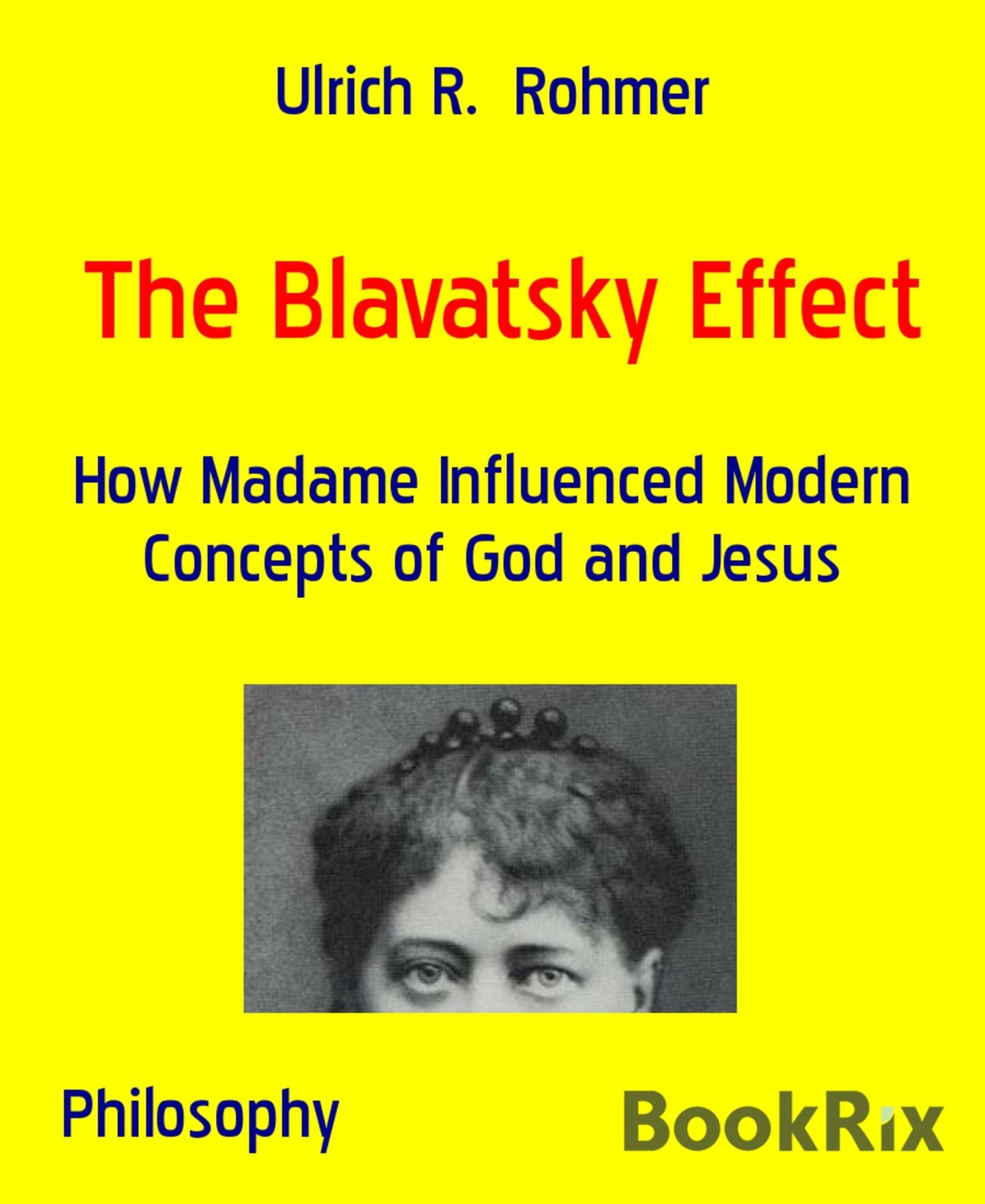 The Blavatsky Effect: How Madame Influenced Modern Concepts of God and Jesus