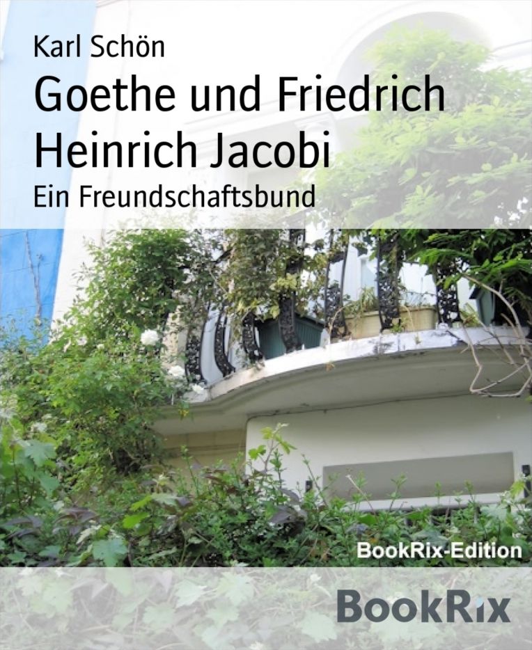 Goethe und Friedrich Heinrich Jacobi: Ein Freundschaftsbund